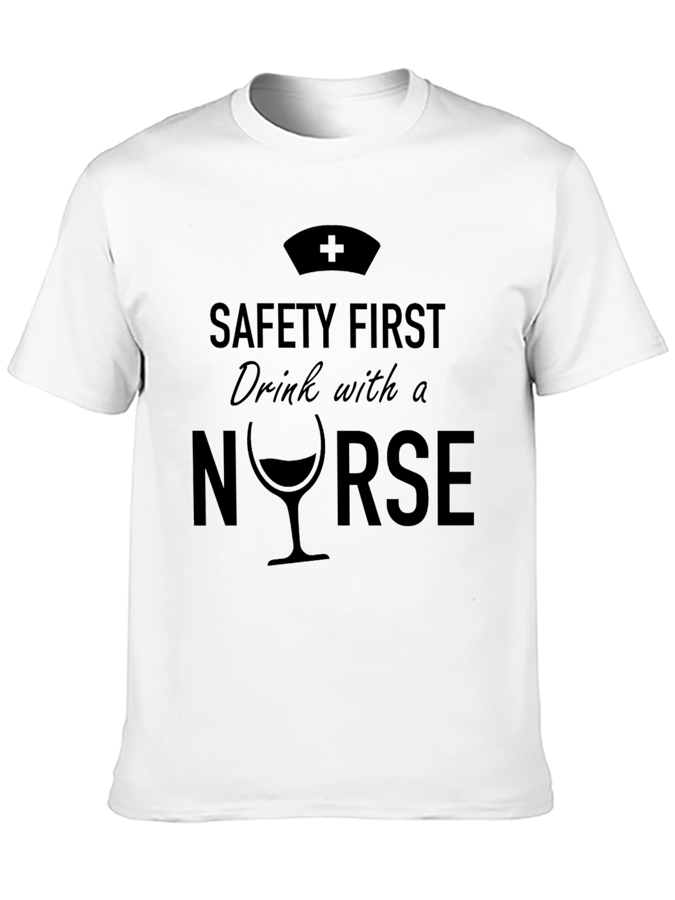 Safety First Drink with a Nurse Graphic Tee