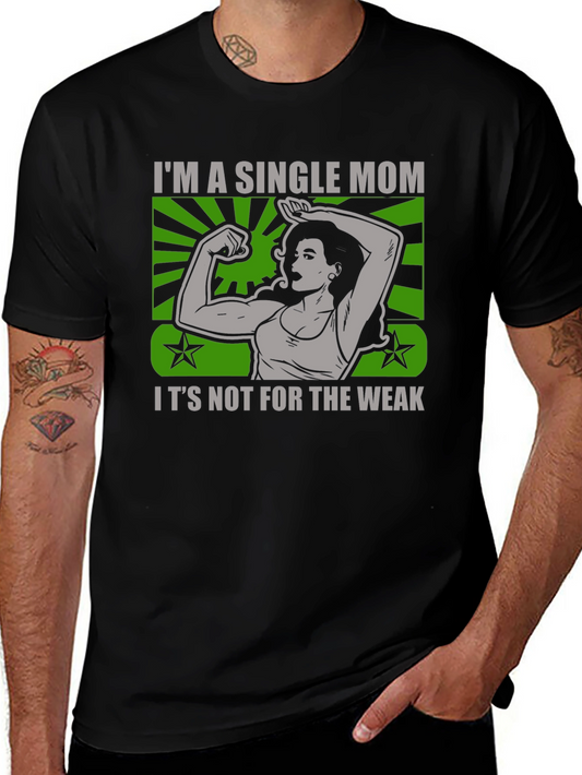Single Mom Strong Graphic Tee - Its Not for the Weak!