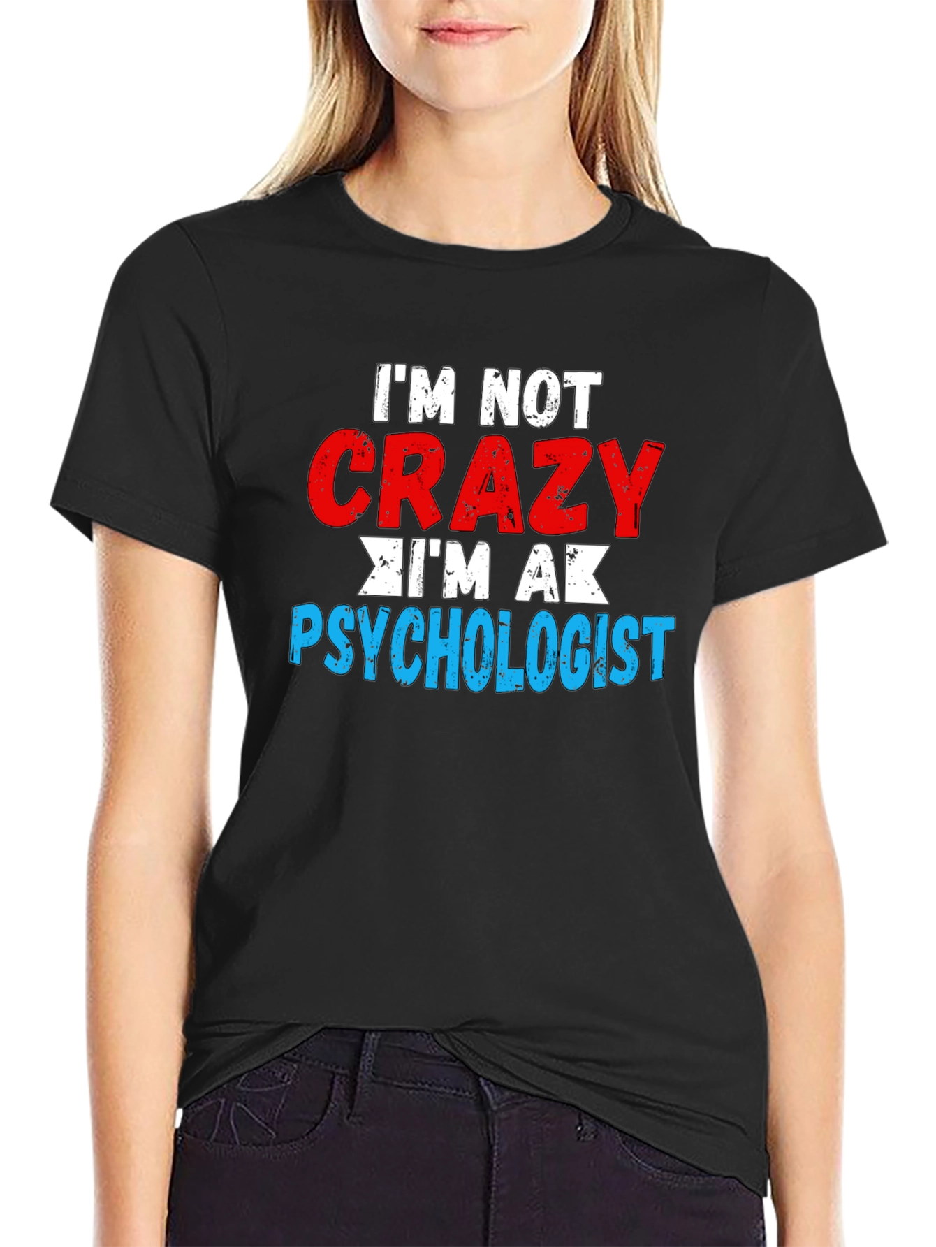 Im Not Crazy Im A Psychologist T-Shirt