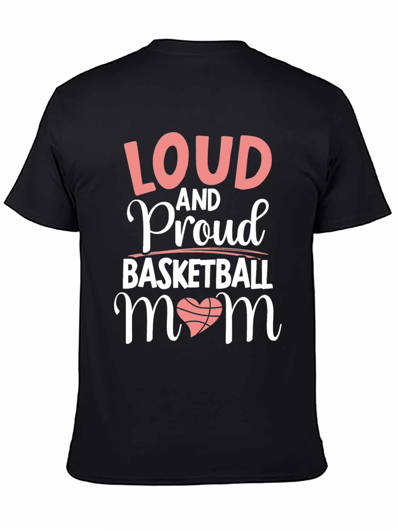 Loud & Proud Basketball Mom T-Shirt