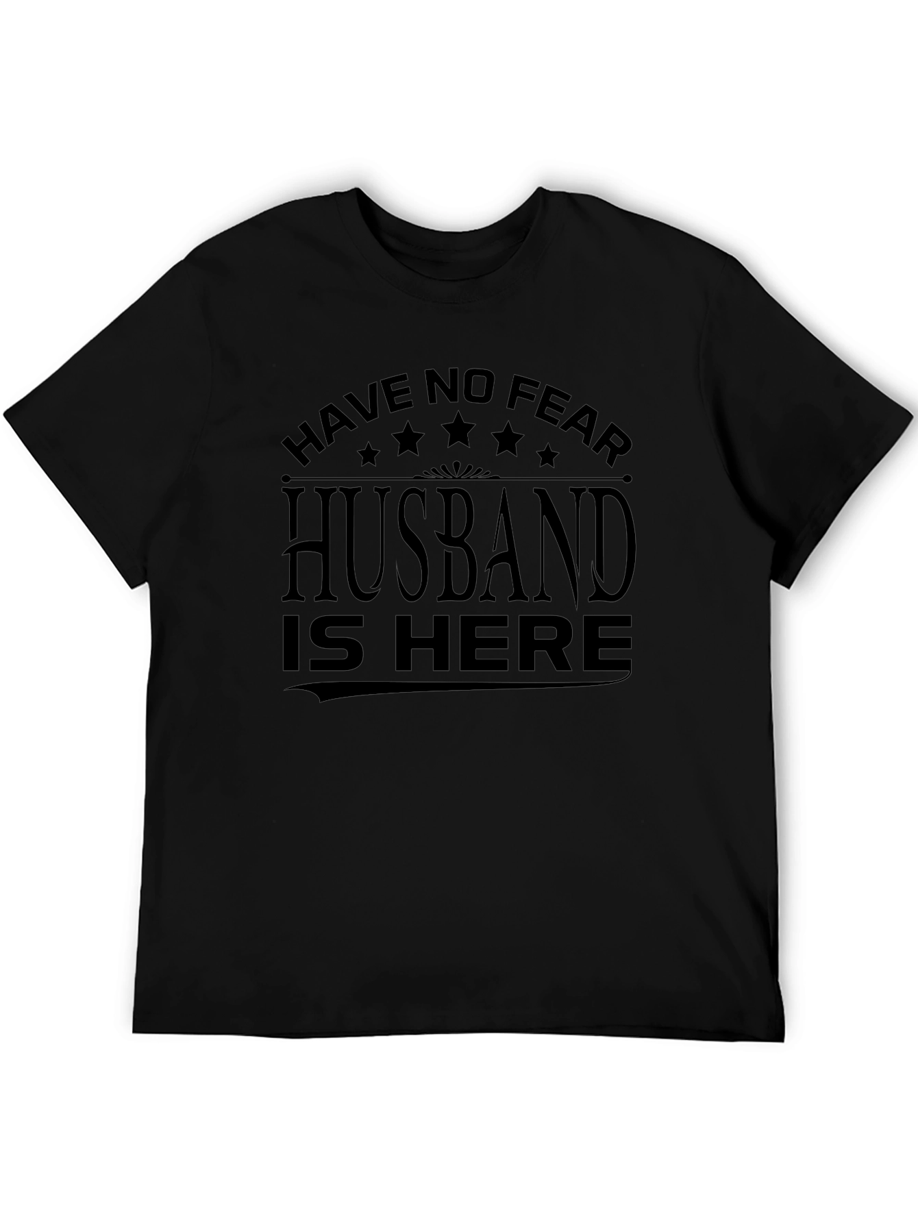 Have No Fear Husband Is Here Black Graphic Tee