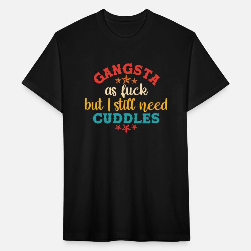 Gangsta As Fck But I Still Need Cuddles