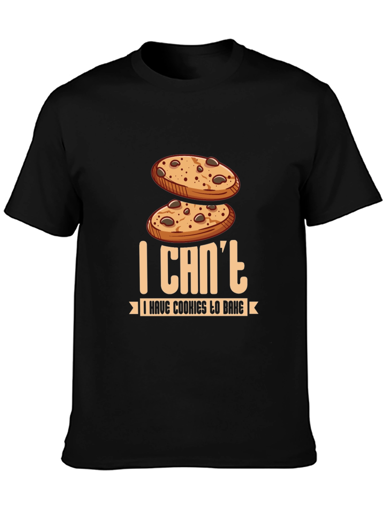 I Cant I Have Cookies to Bake T-Shirt