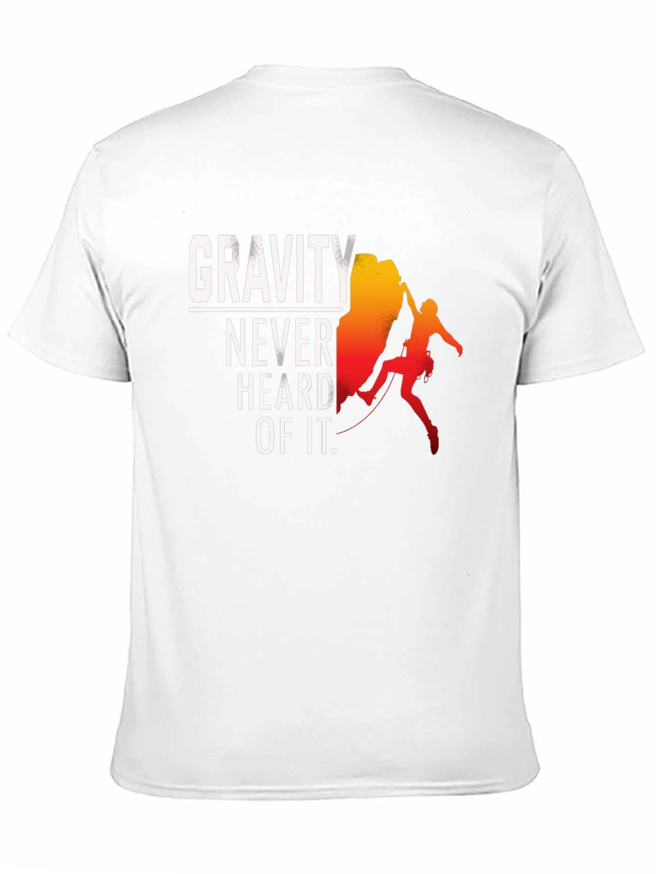 Gravity Never Heard of It T-Shirt