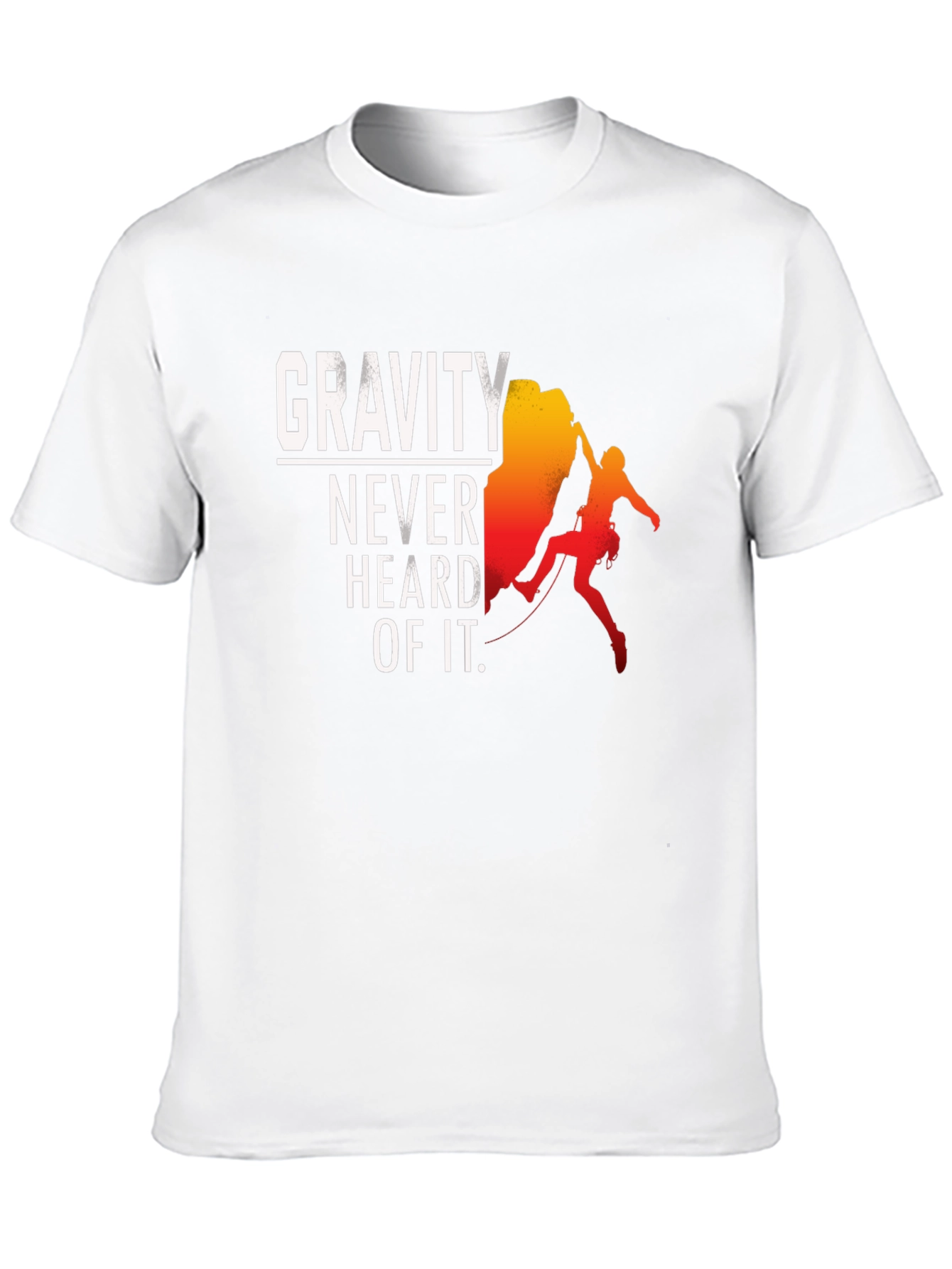 Gravity Never Heard of It T-Shirt