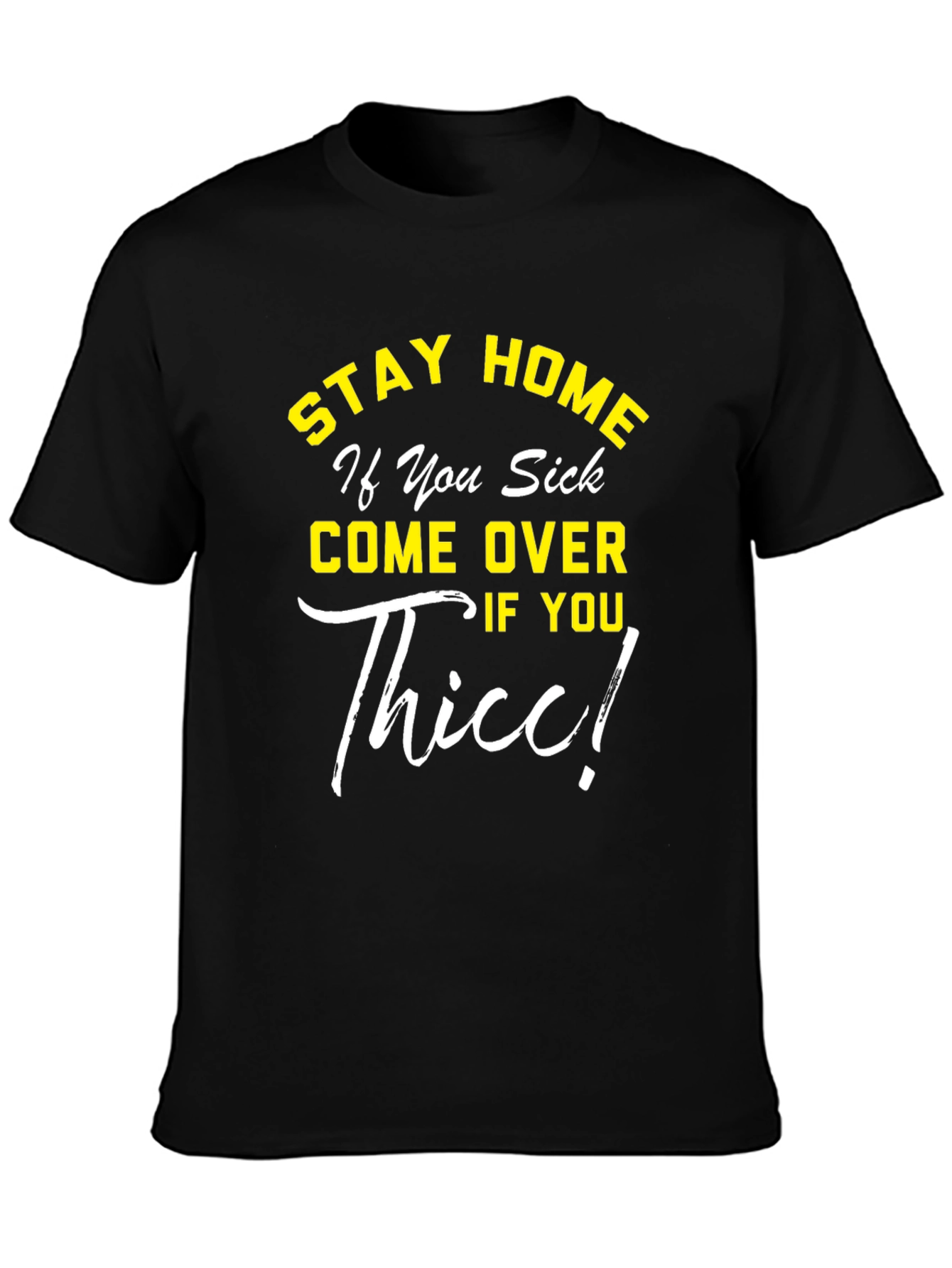 Stay Home If You Sick Tee