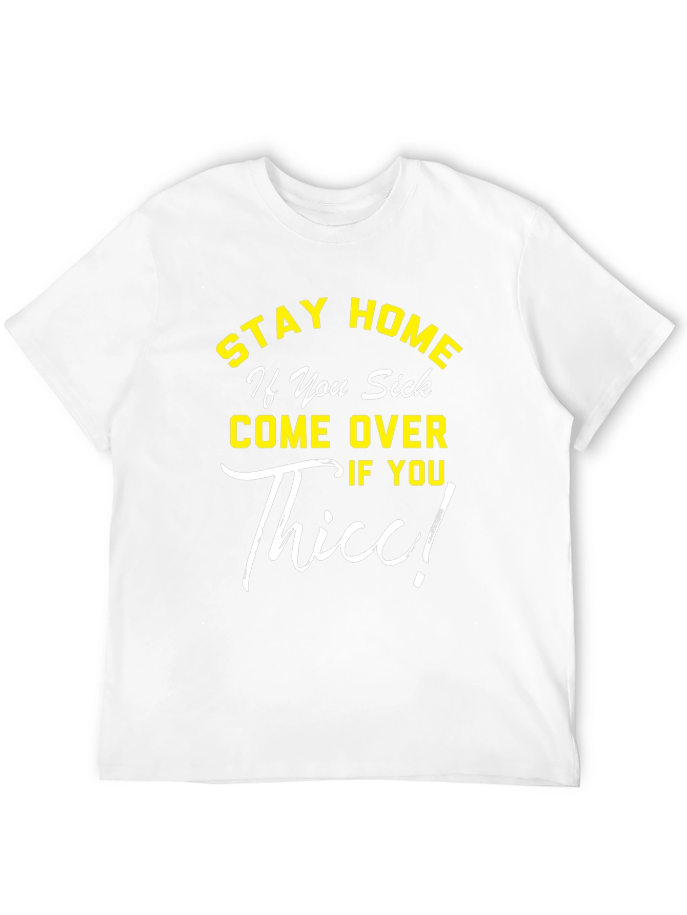 Stay Home If You Sick Tee