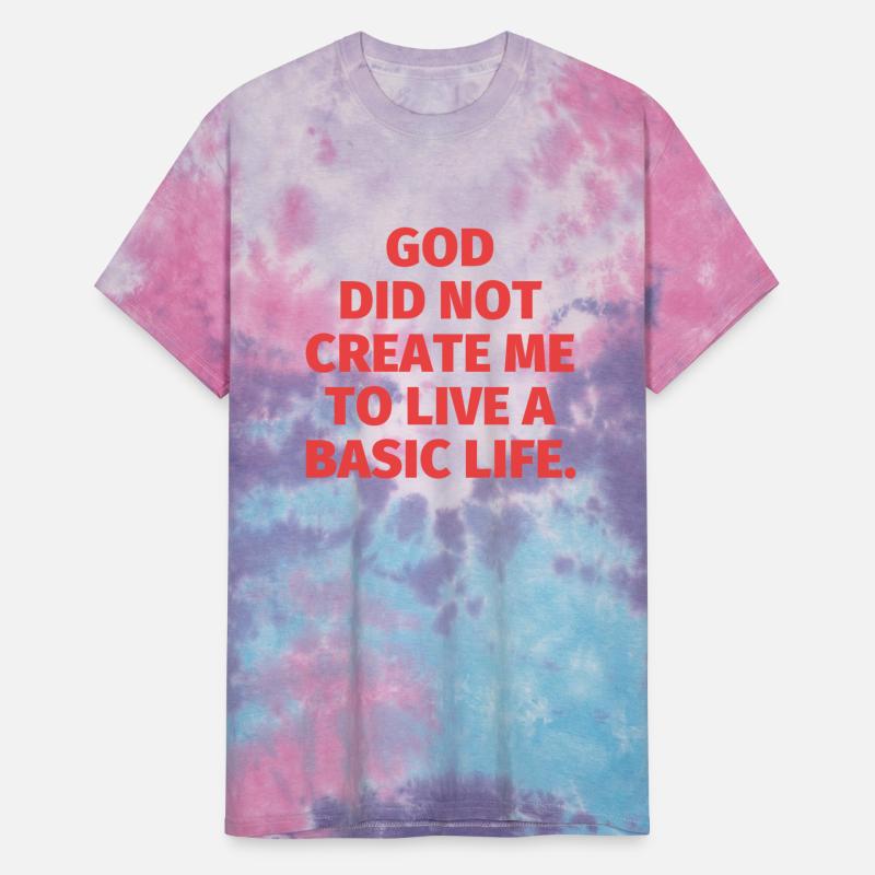 God Did Not Create Me To Live A Basic Life.