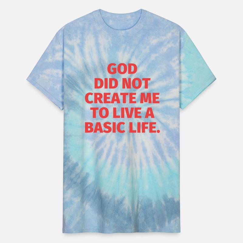 God Did Not Create Me To Live A Basic Life.