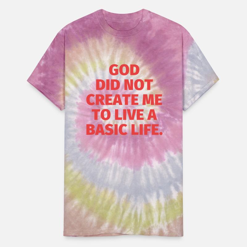 God Did Not Create Me To Live A Basic Life.
