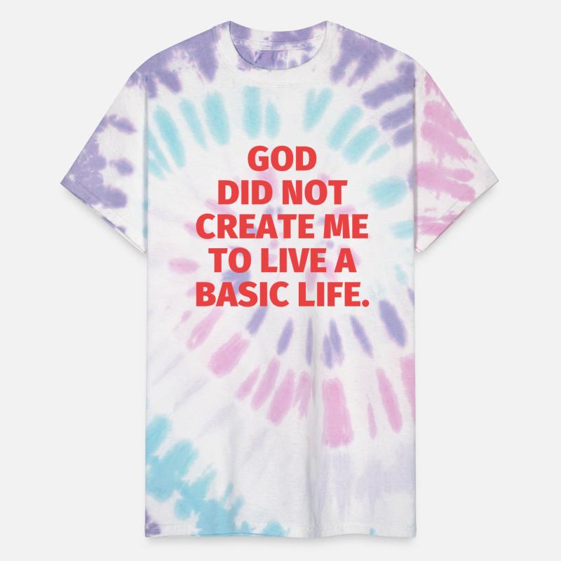 God Did Not Create Me To Live A Basic Life.
