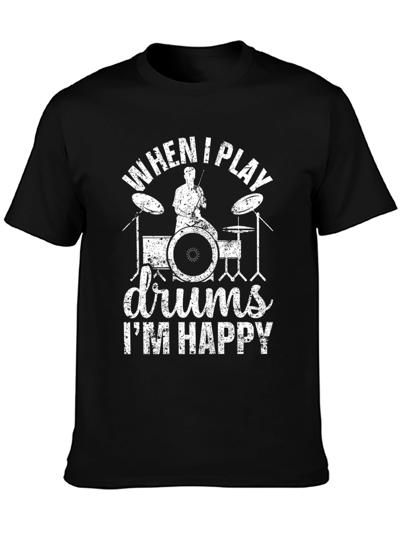 Drummer T-Shirt: When I Play Drums Im Happy