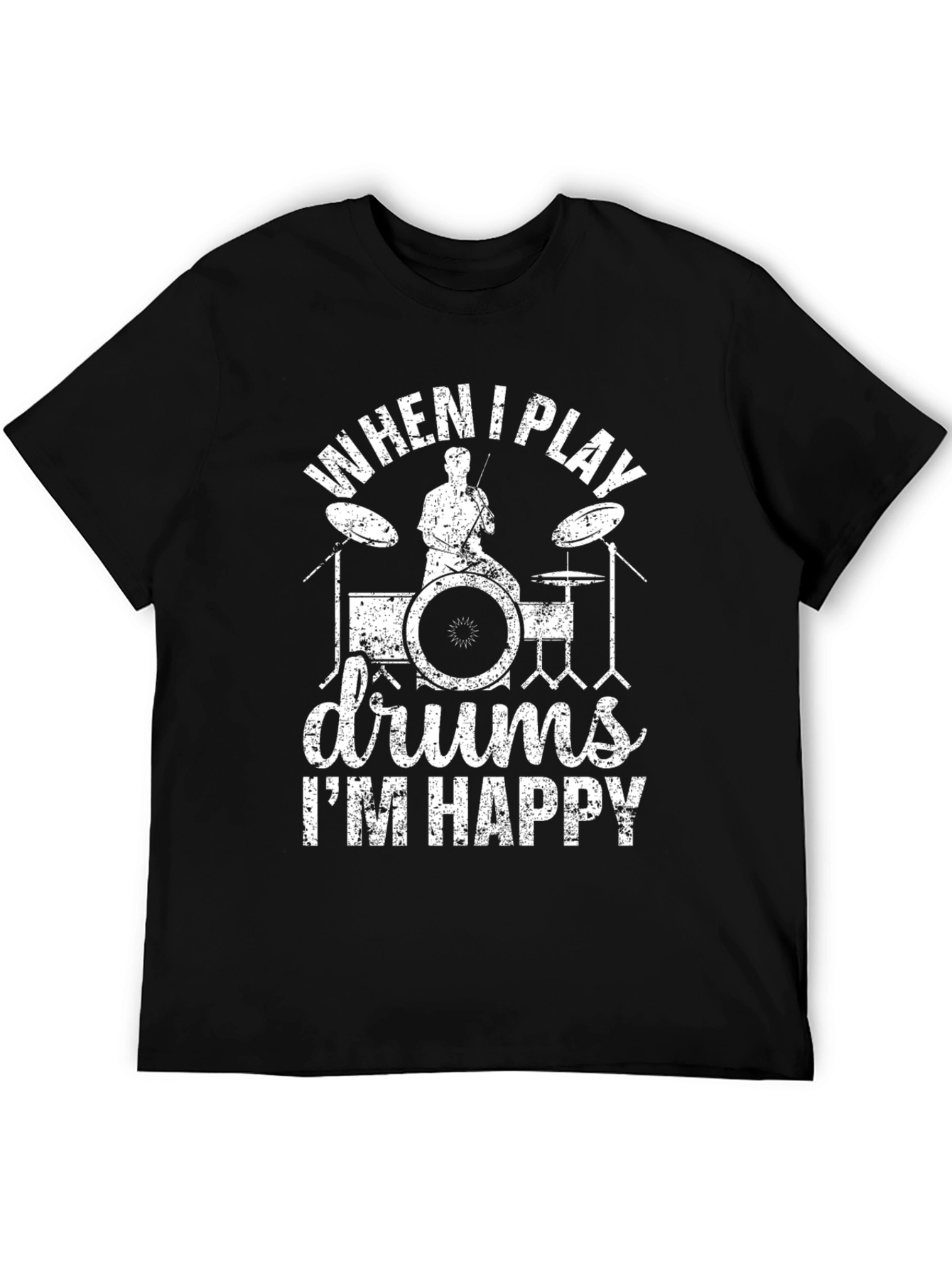 Drummer T-Shirt: When I Play Drums Im Happy