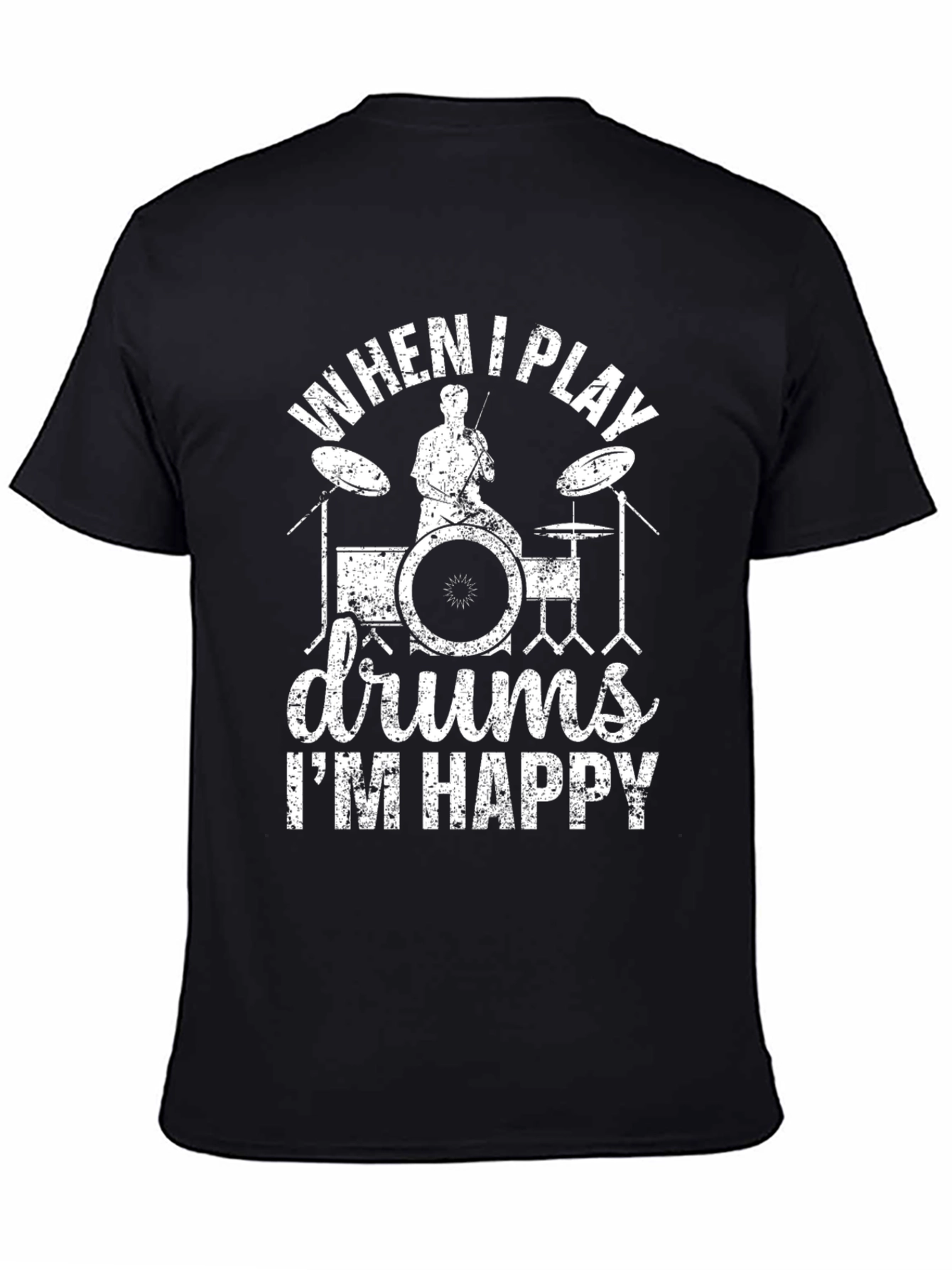 Drummer T-Shirt: When I Play Drums Im Happy