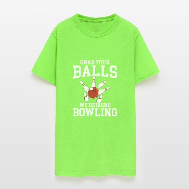 Grab Your Balls We're Going Bowling, funny bowling