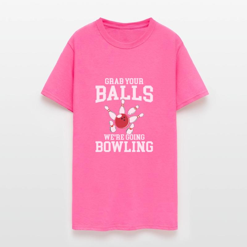Grab Your Balls We're Going Bowling, funny bowling