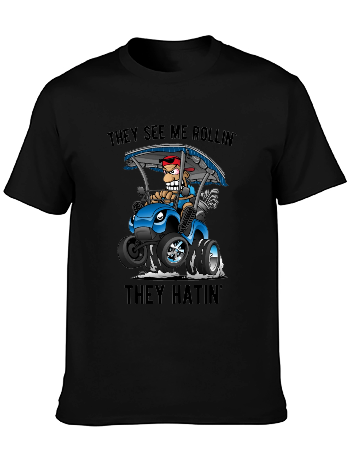 They See Me Rollin Golf Cart T-Shirt