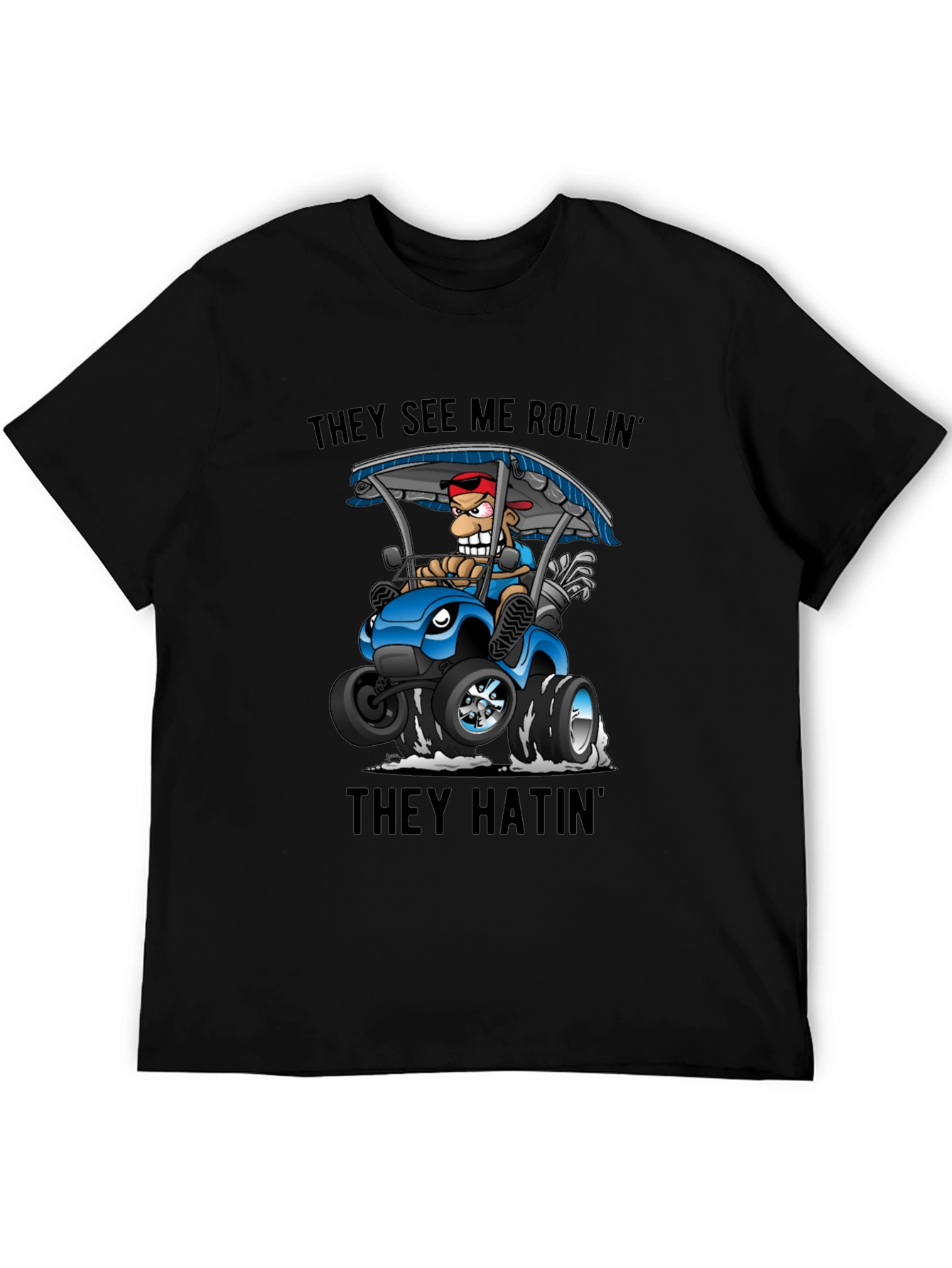 They See Me Rollin Golf Cart T-Shirt