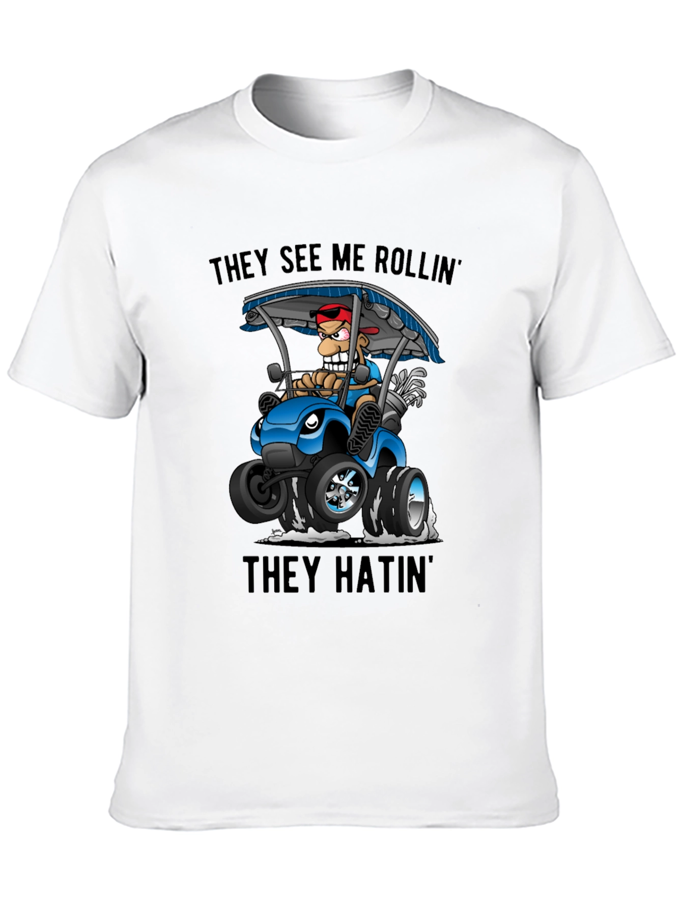They See Me Rollin Golf Cart T-Shirt