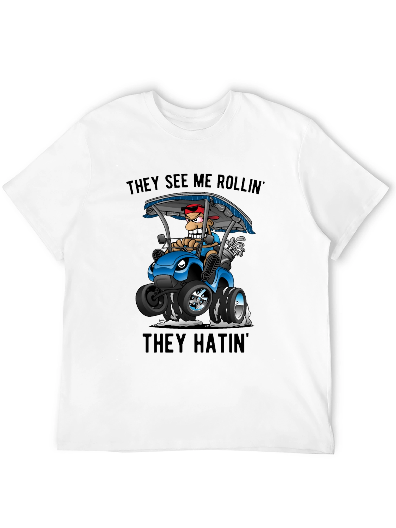 They See Me Rollin Golf Cart T-Shirt