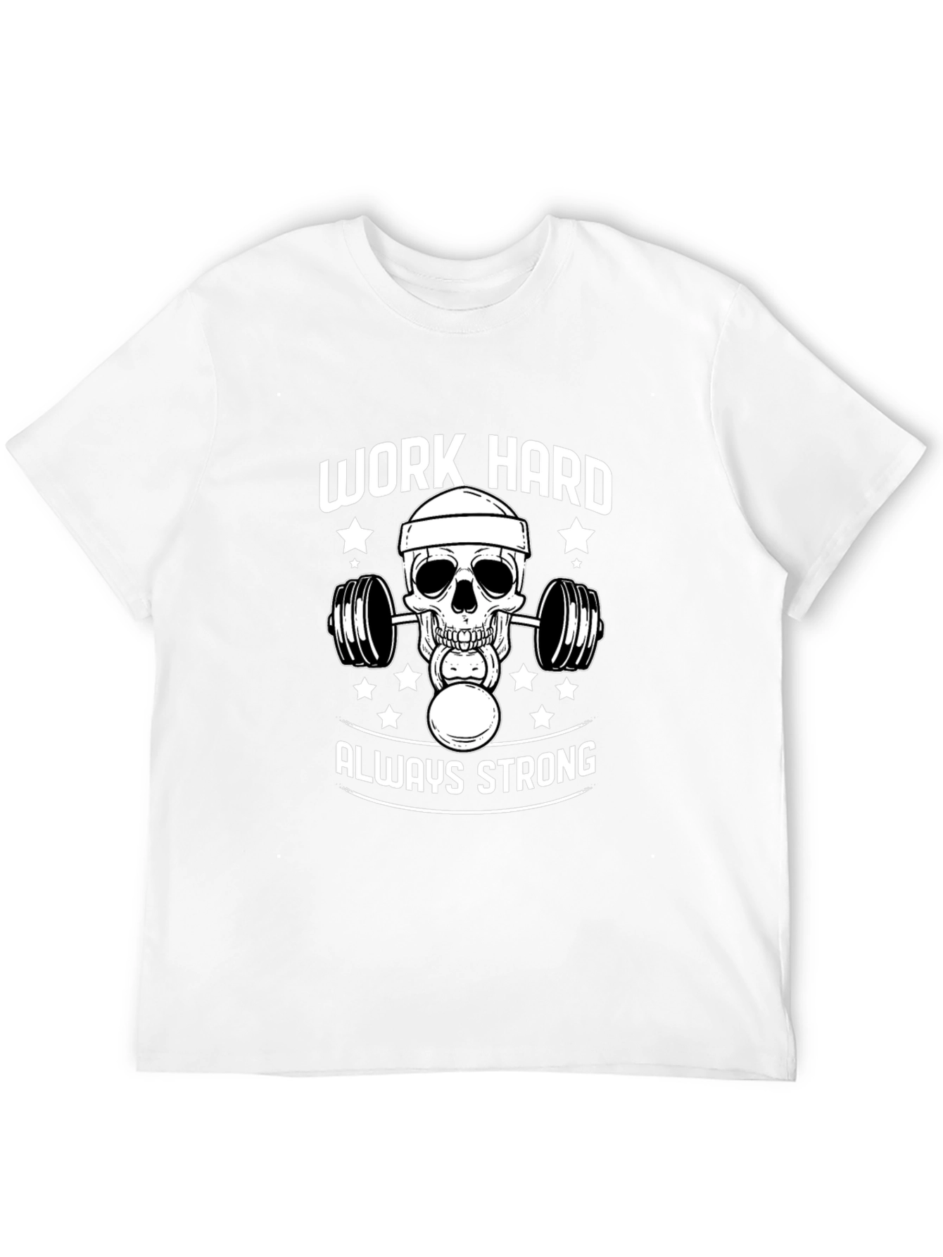 Work Hard Always Strong Skull T-Shirt