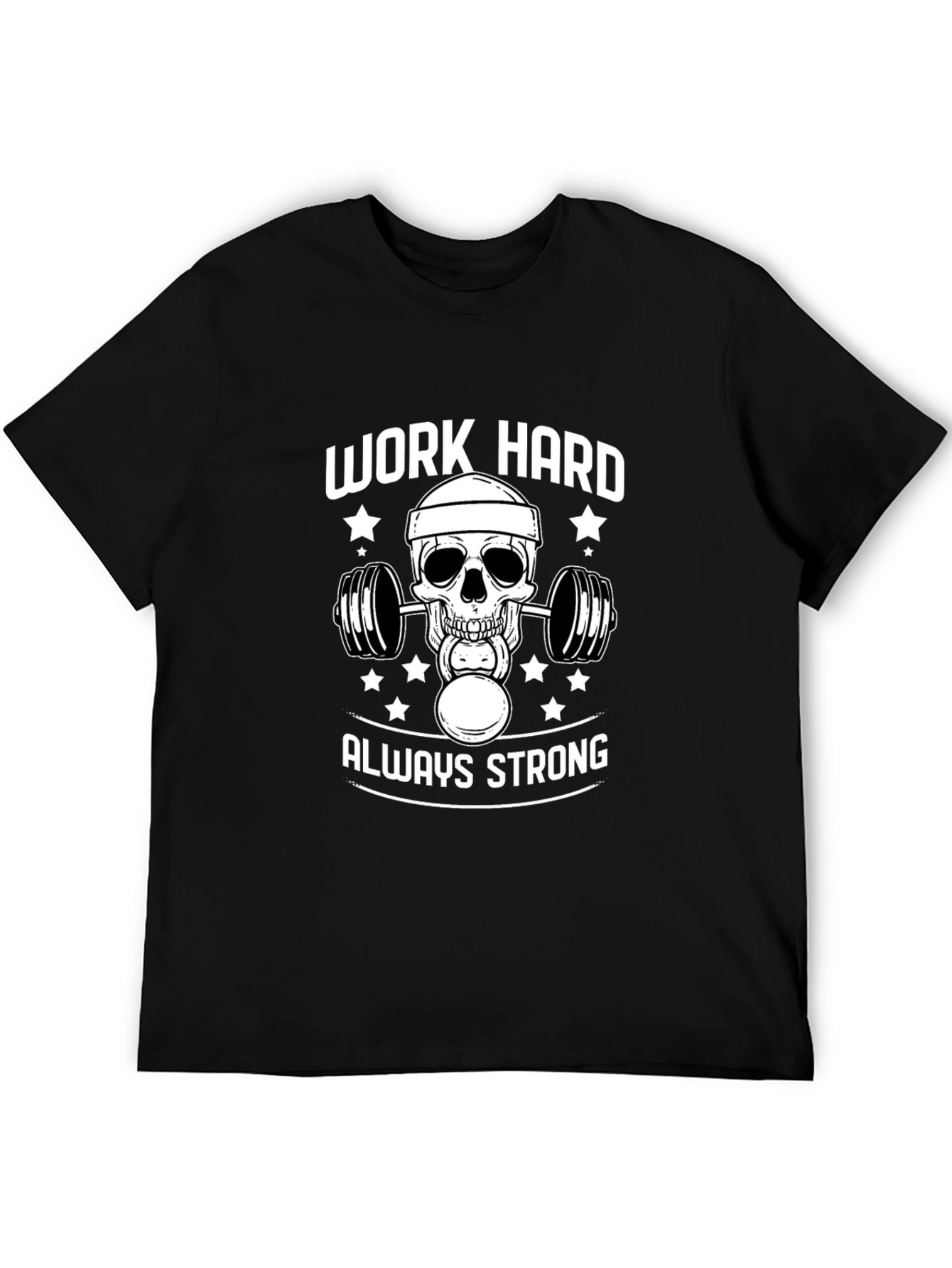 Work Hard Always Strong Skull T-Shirt