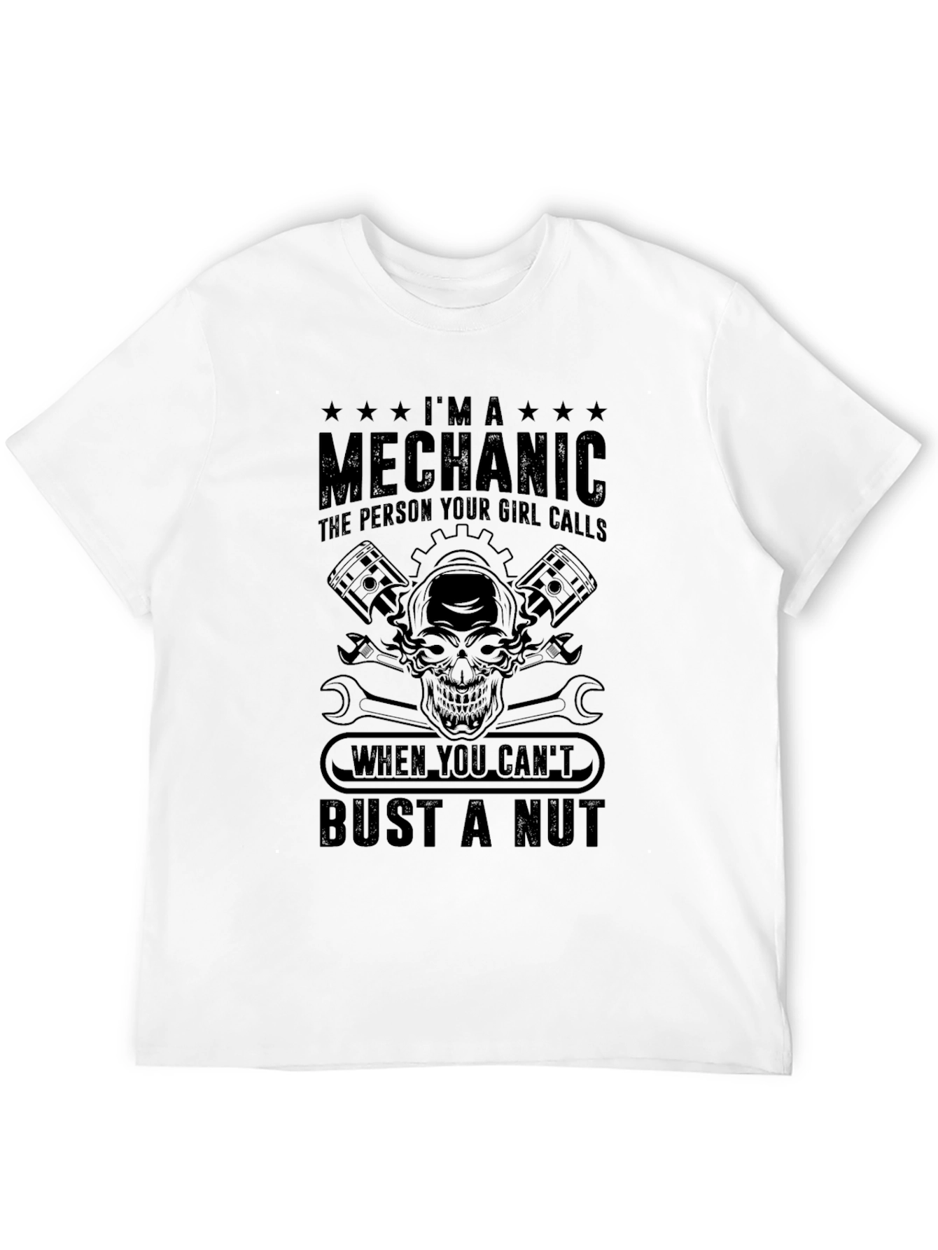 Mechanic T-Shirt - Im A Mechanic Bust A Nut