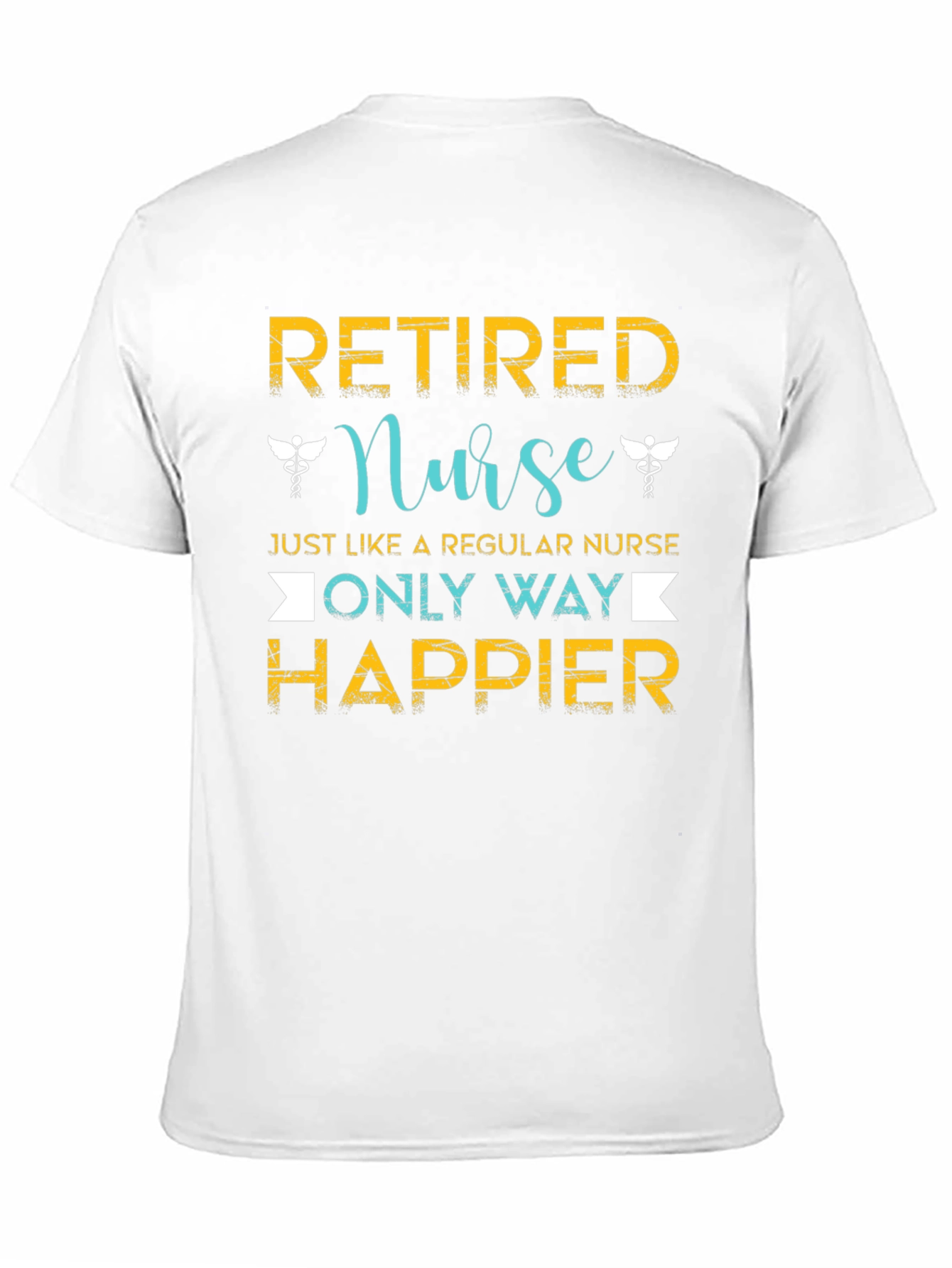 Retired Nurse T-Shirt - Happier Than Regular Nurse!