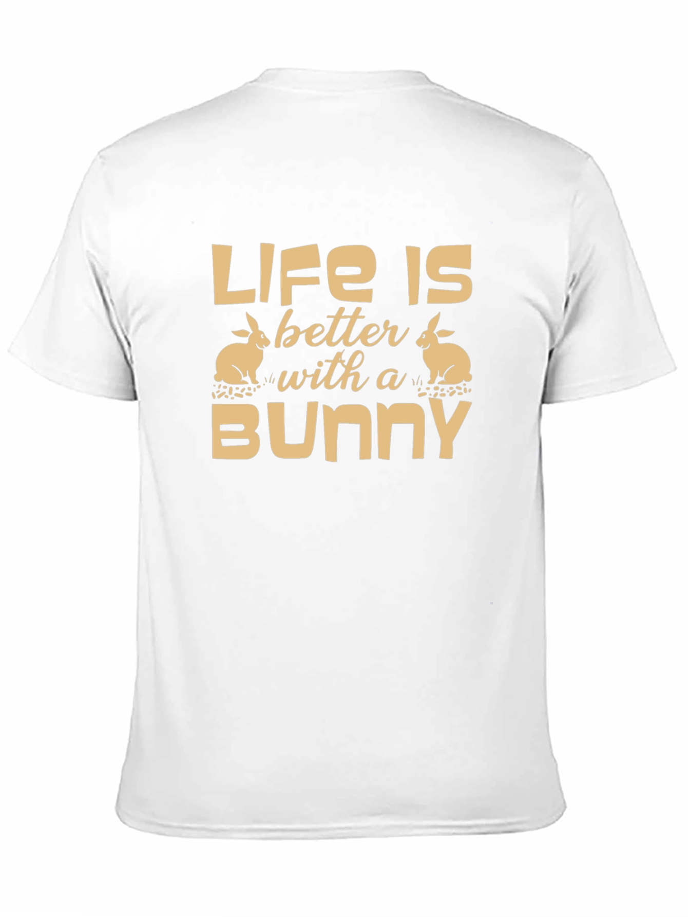 Life is Better with a Bunny T-Shirt