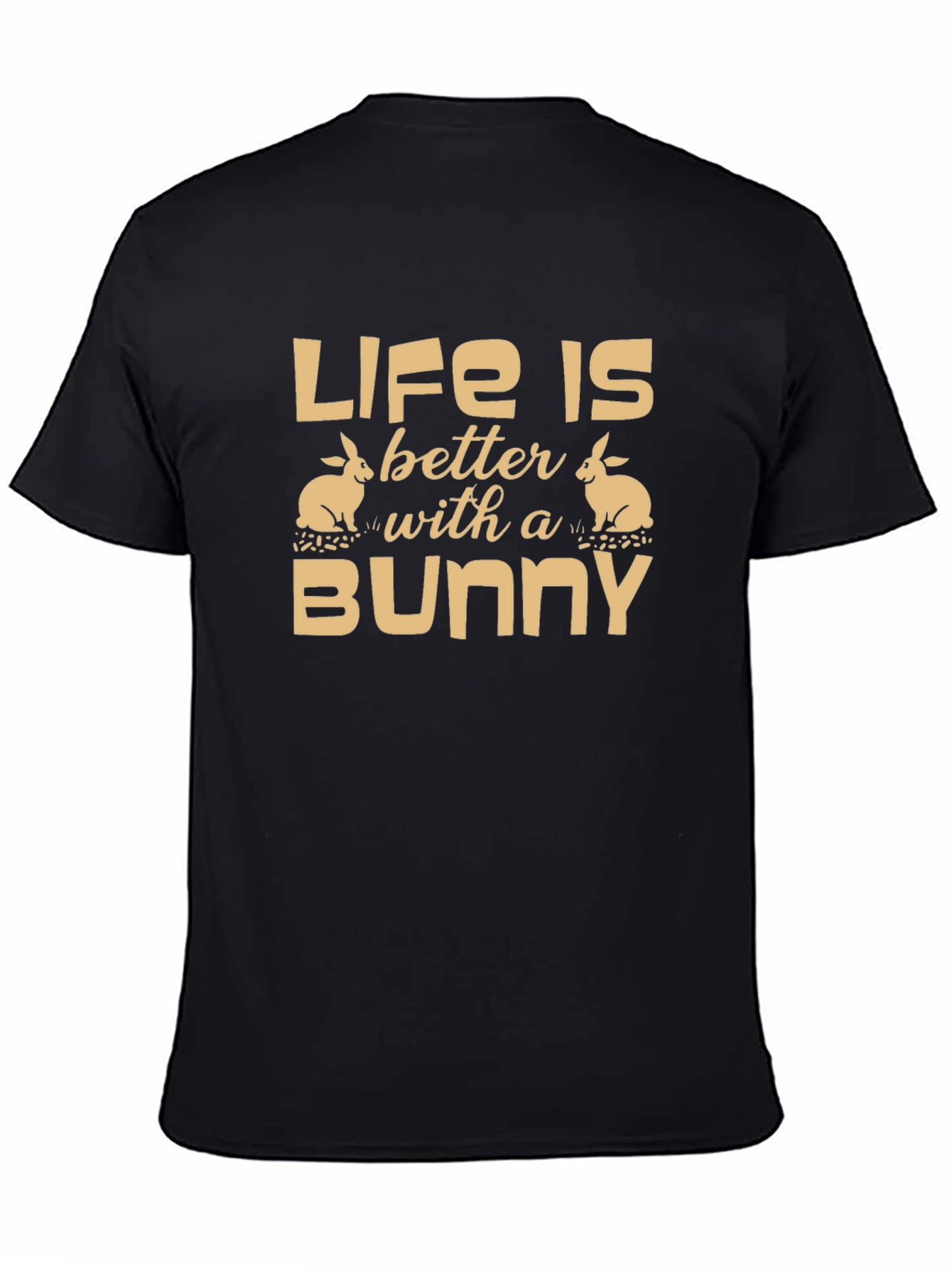 Life is Better with a Bunny T-Shirt