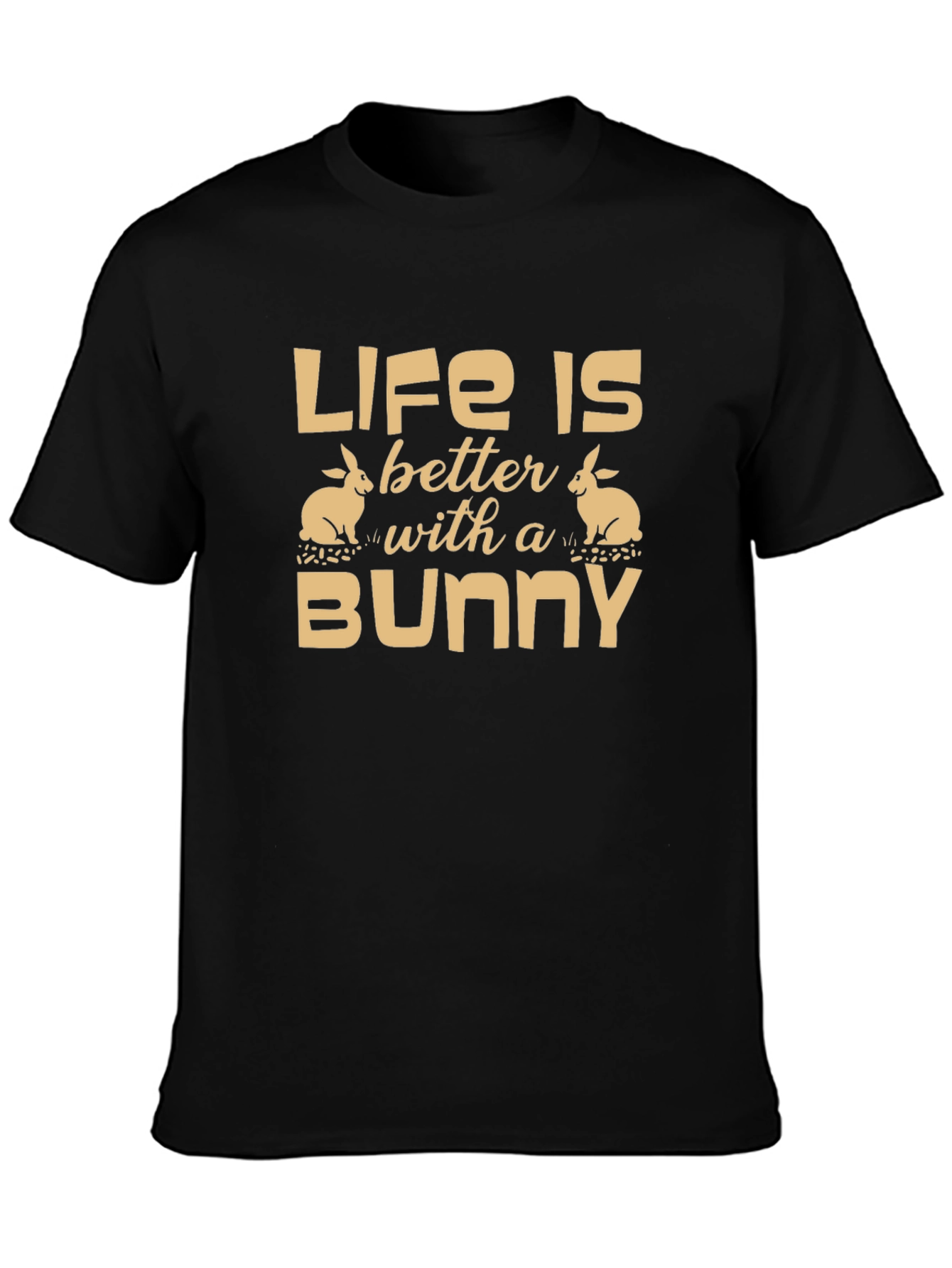 Life is Better with a Bunny T-Shirt