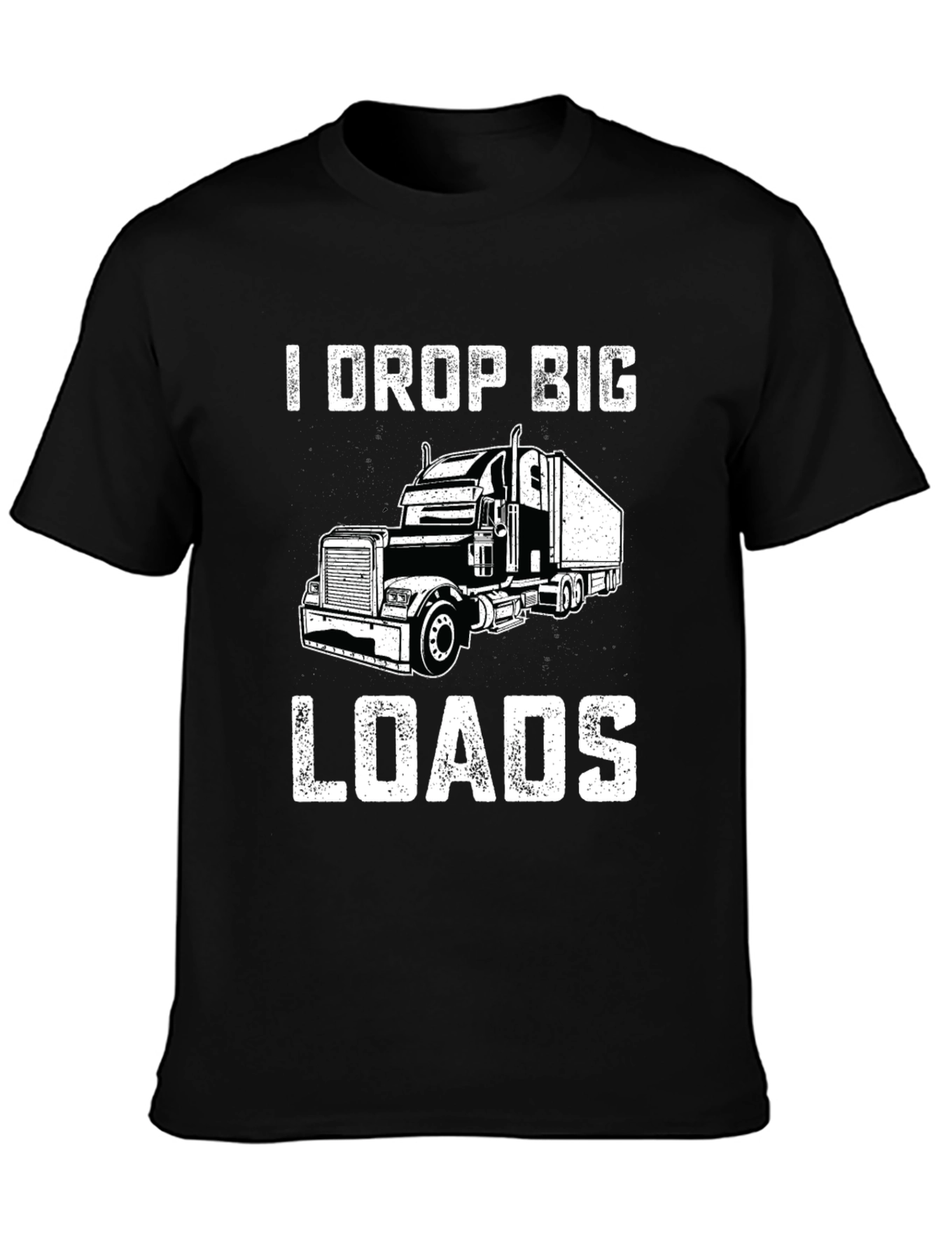 I Drop Big Loads Trucker T-Shirt - Black