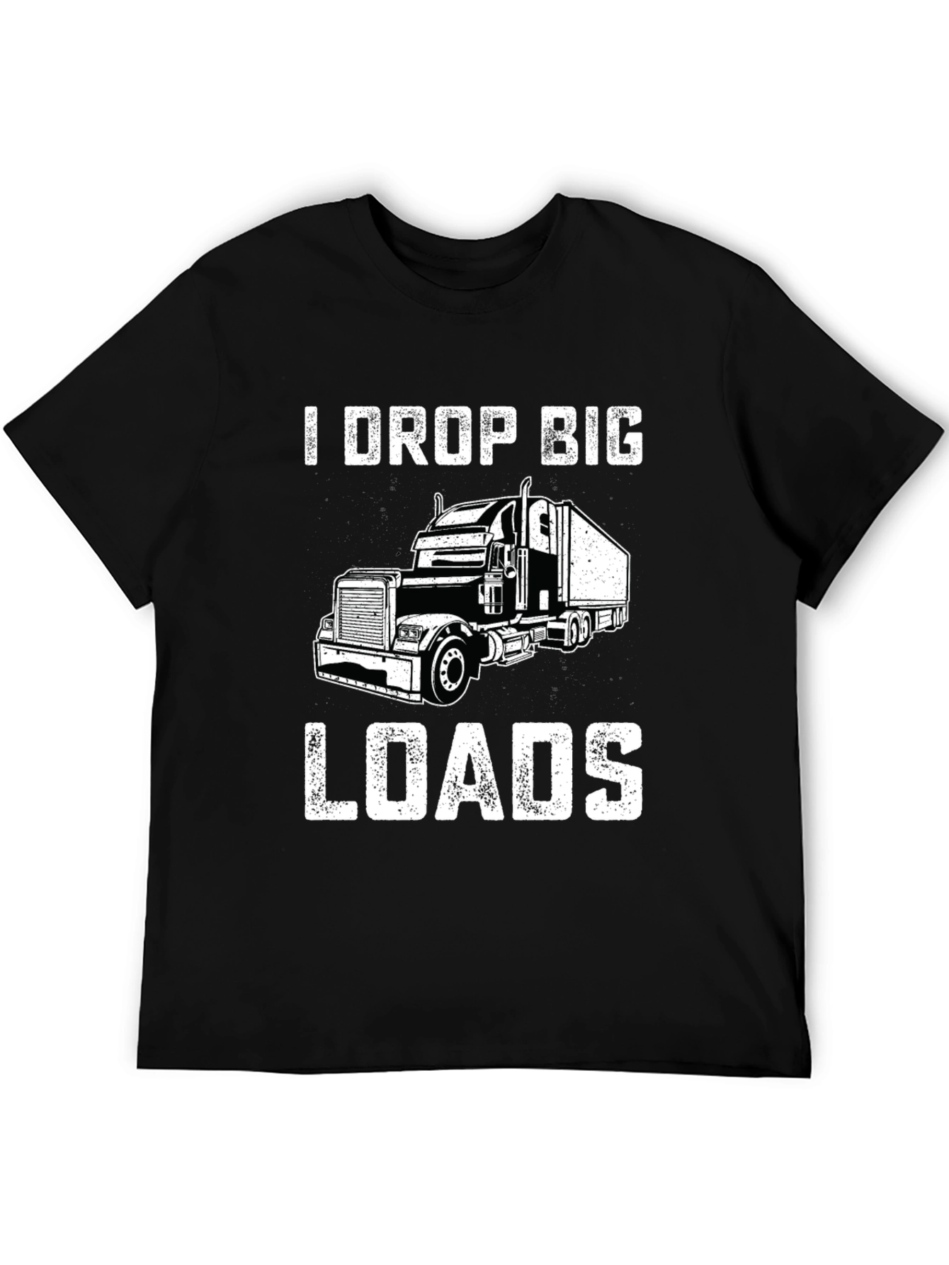 I Drop Big Loads Trucker T-Shirt - Black