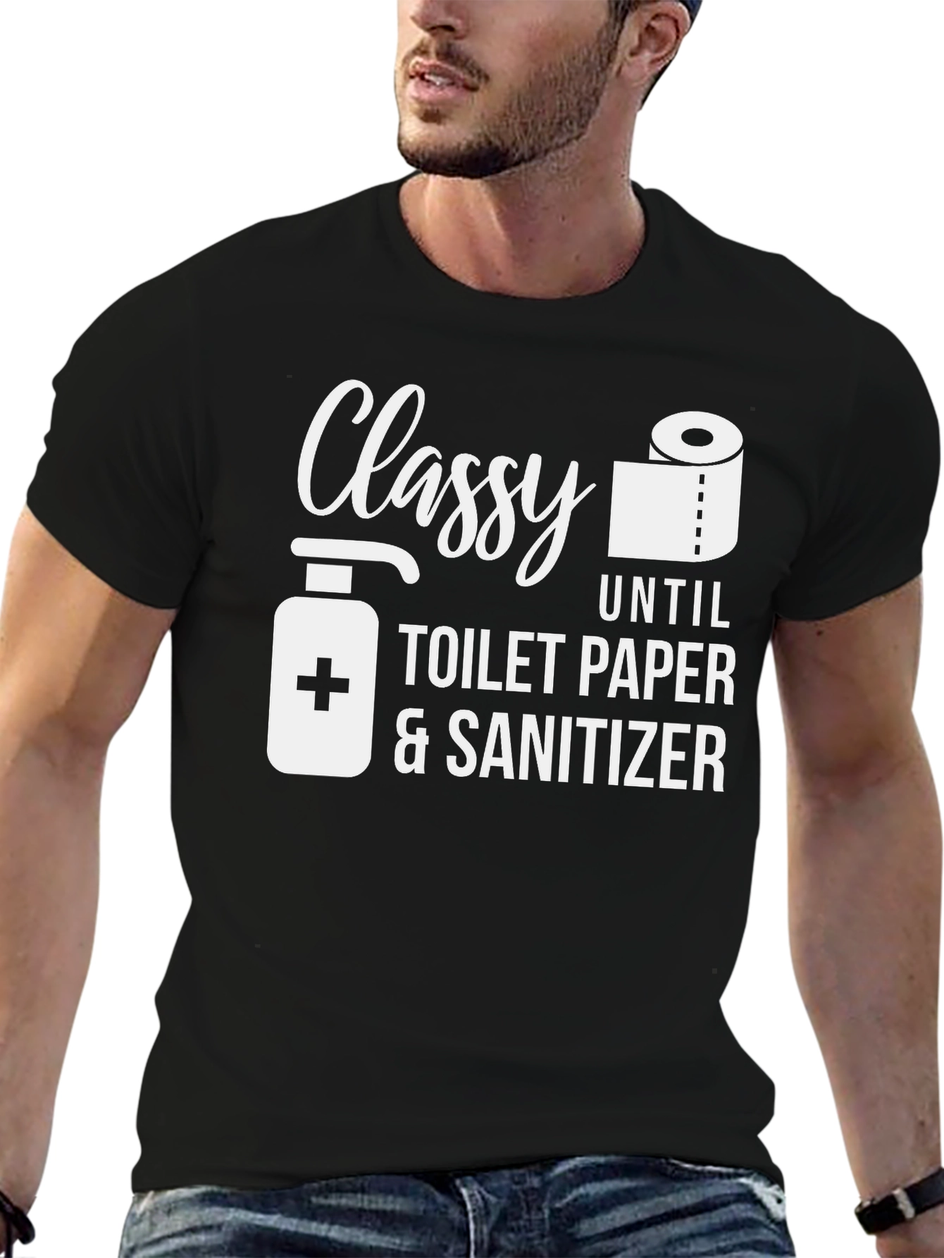 Classy Until Toilet Paper & Sanitizer T-Shirt