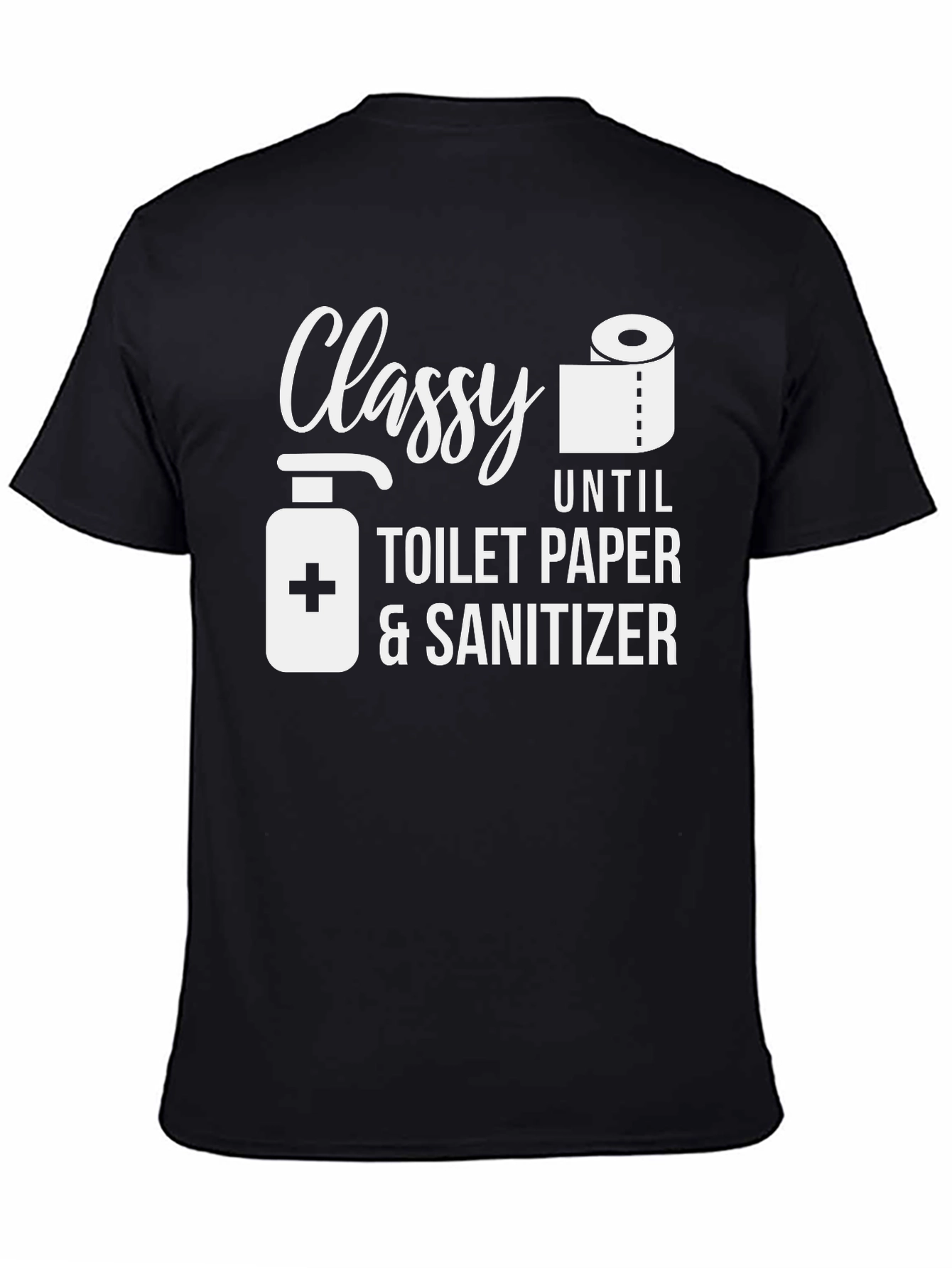 Classy Until Toilet Paper & Sanitizer T-Shirt