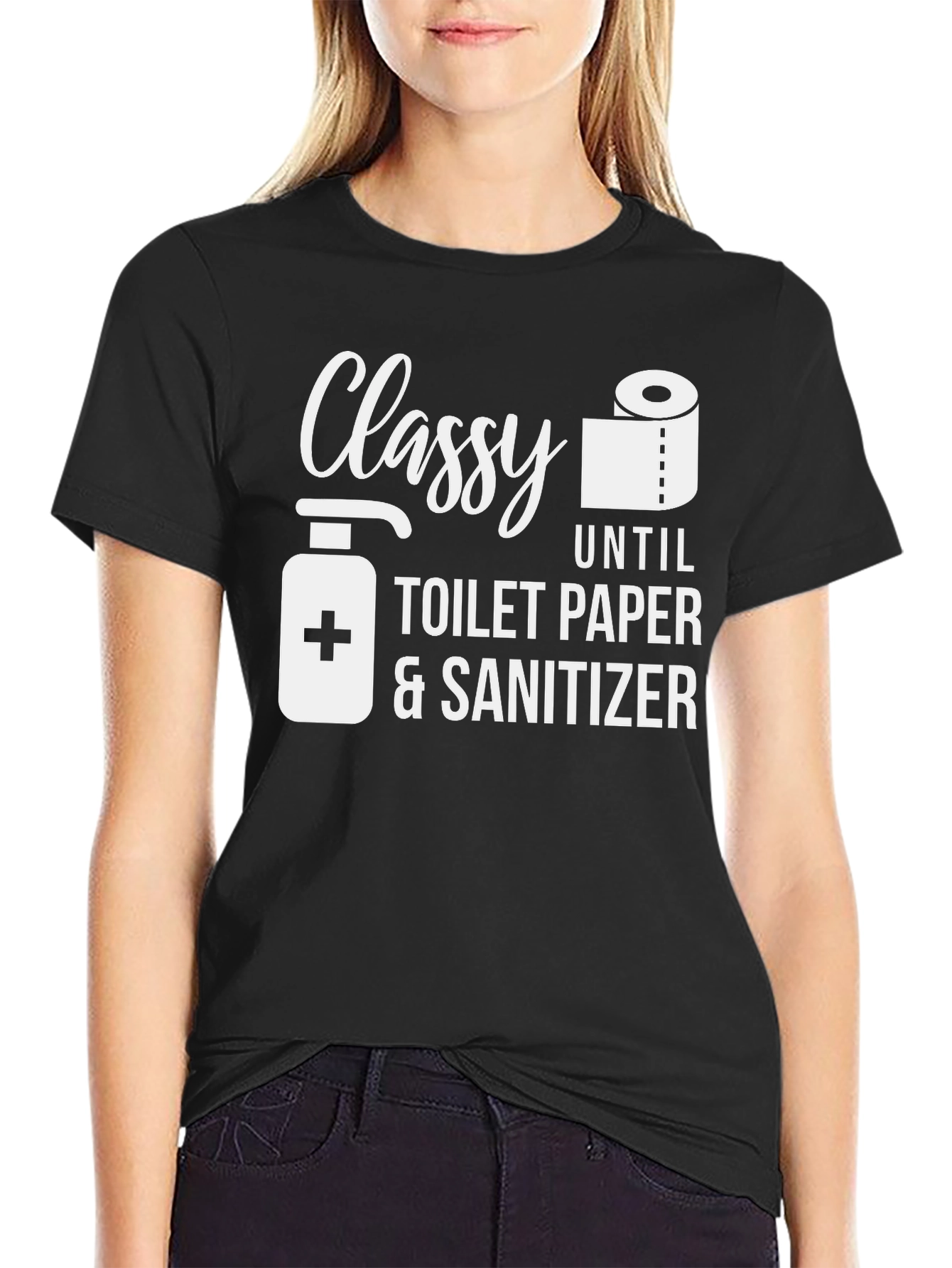 Classy Until Toilet Paper & Sanitizer T-Shirt