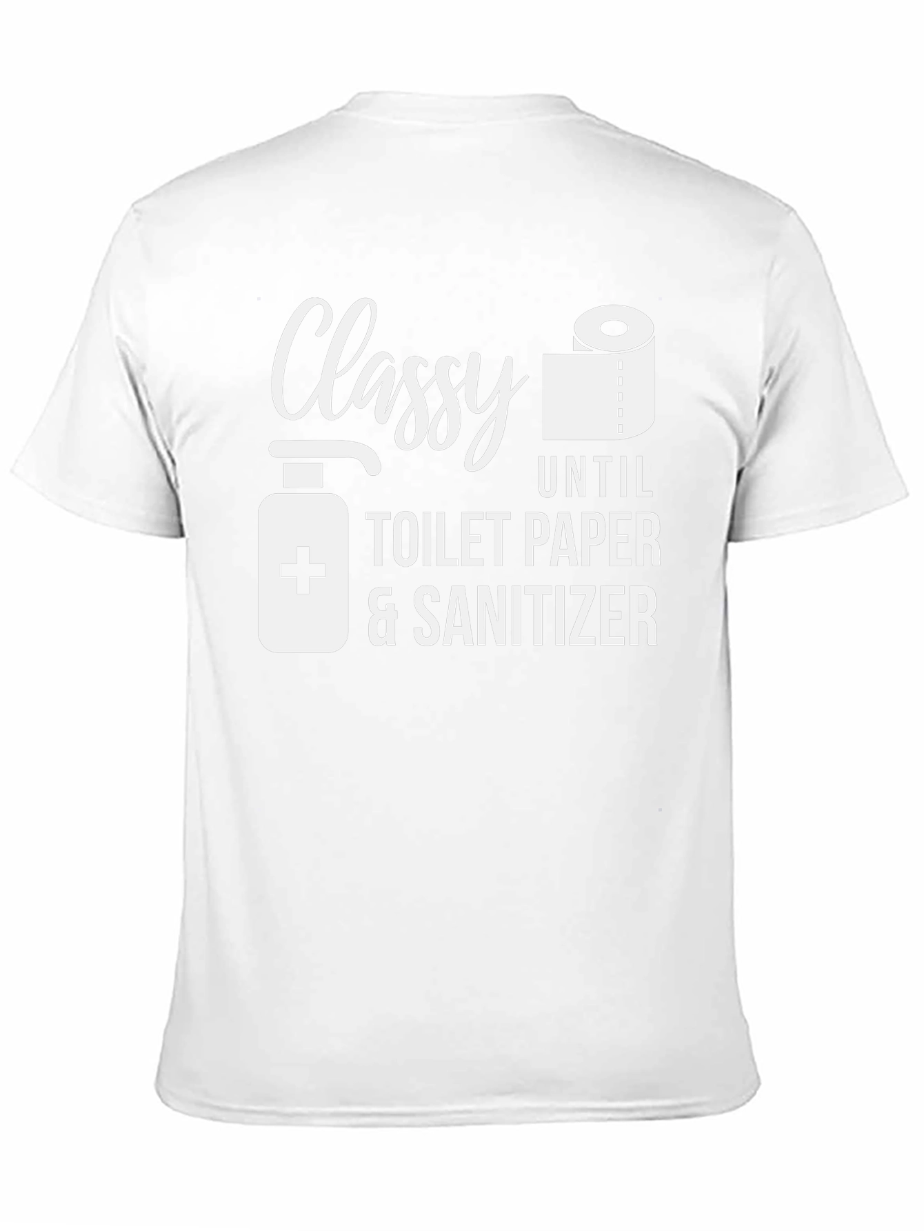 Classy Until Toilet Paper & Sanitizer T-Shirt