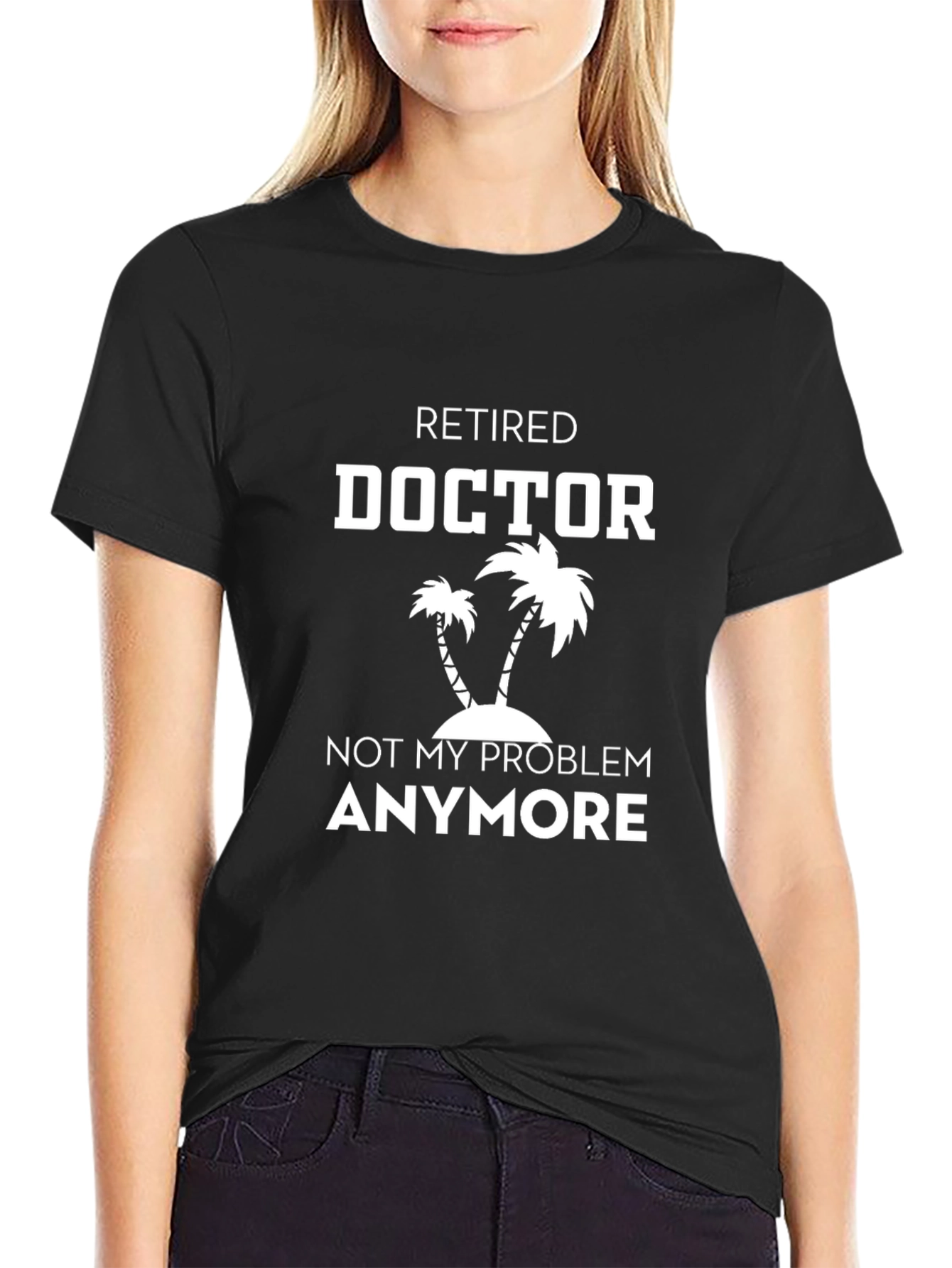 Retired Doctor T-Shirt - No More Problems!