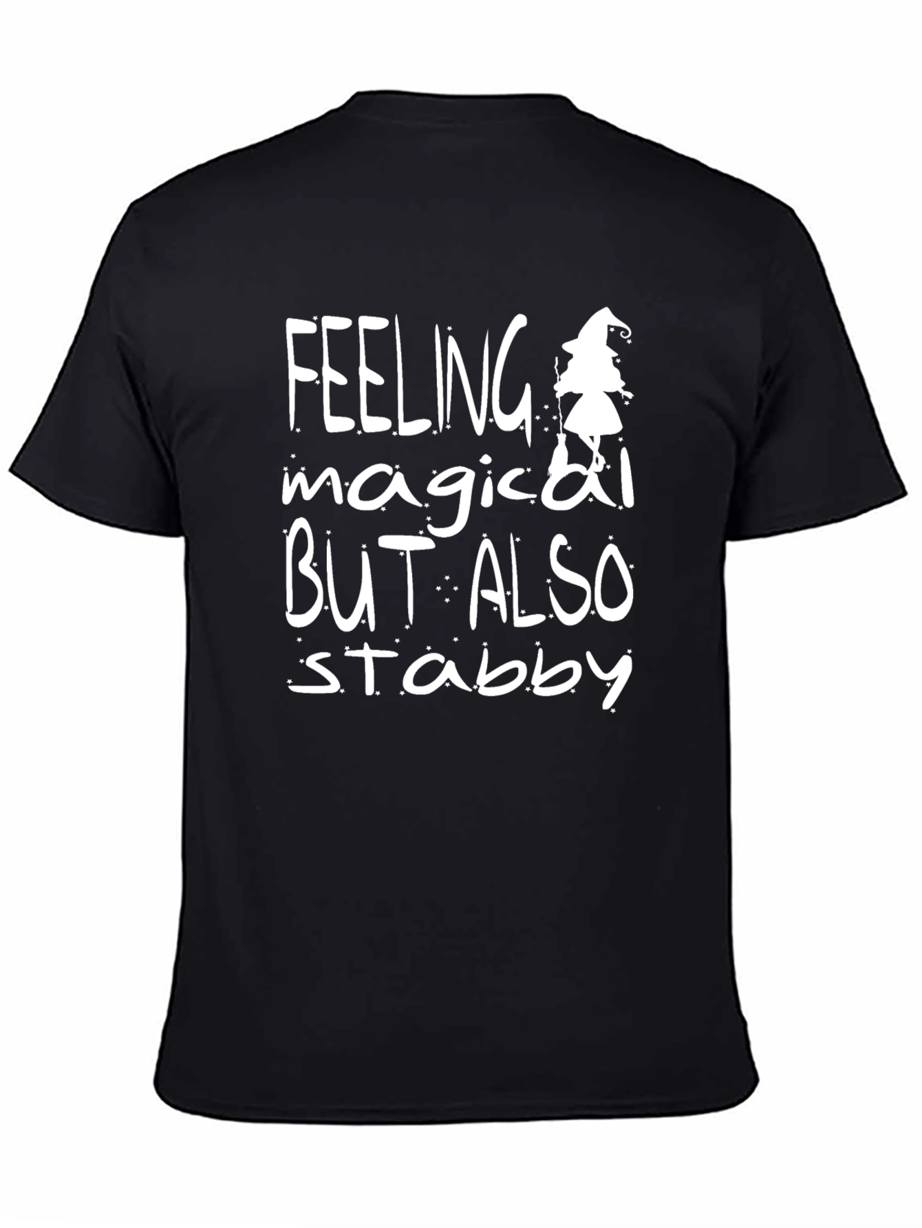 Feeling Magical But Also Stabby T-Shirt