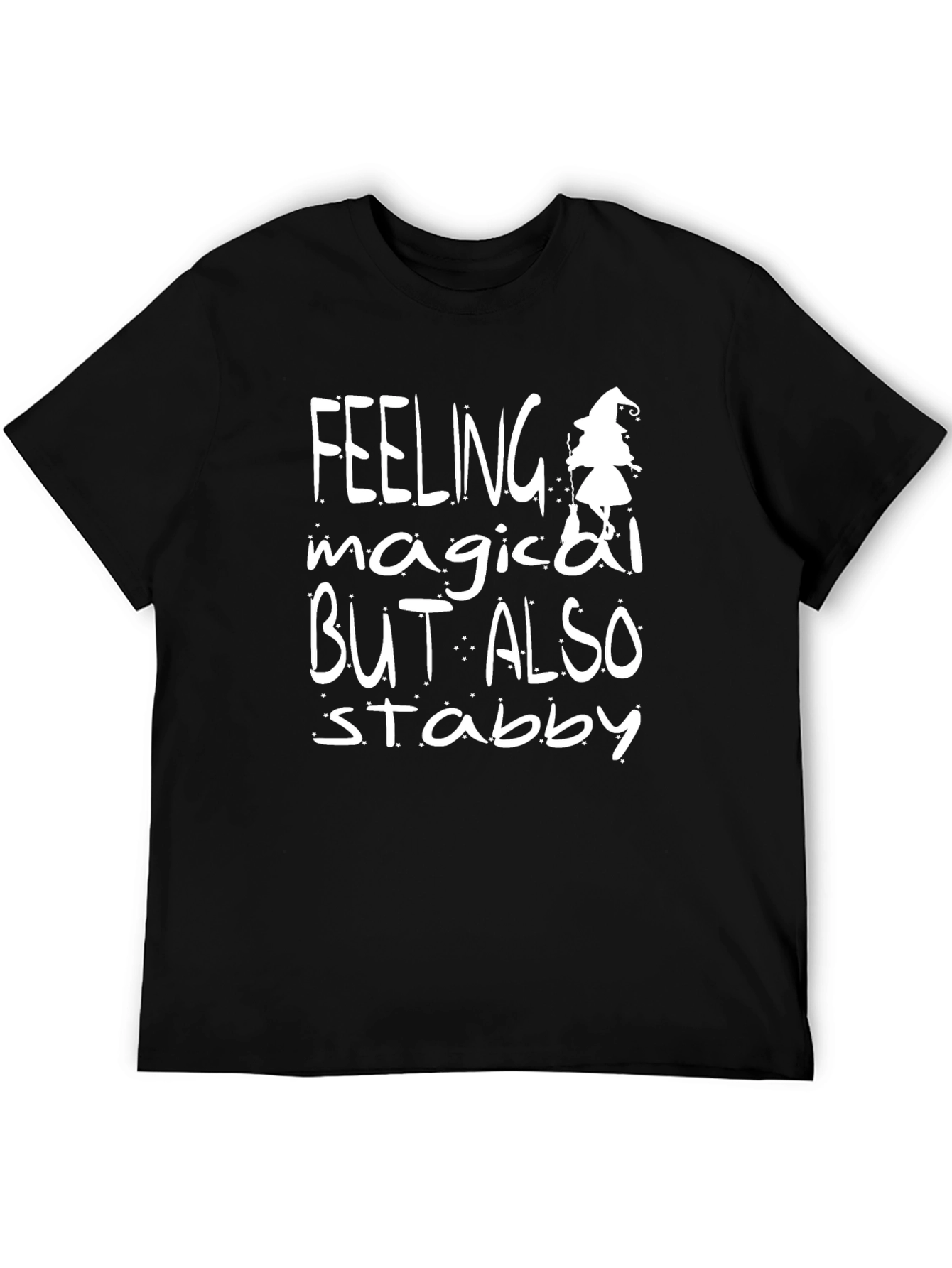 Feeling Magical But Also Stabby T-Shirt