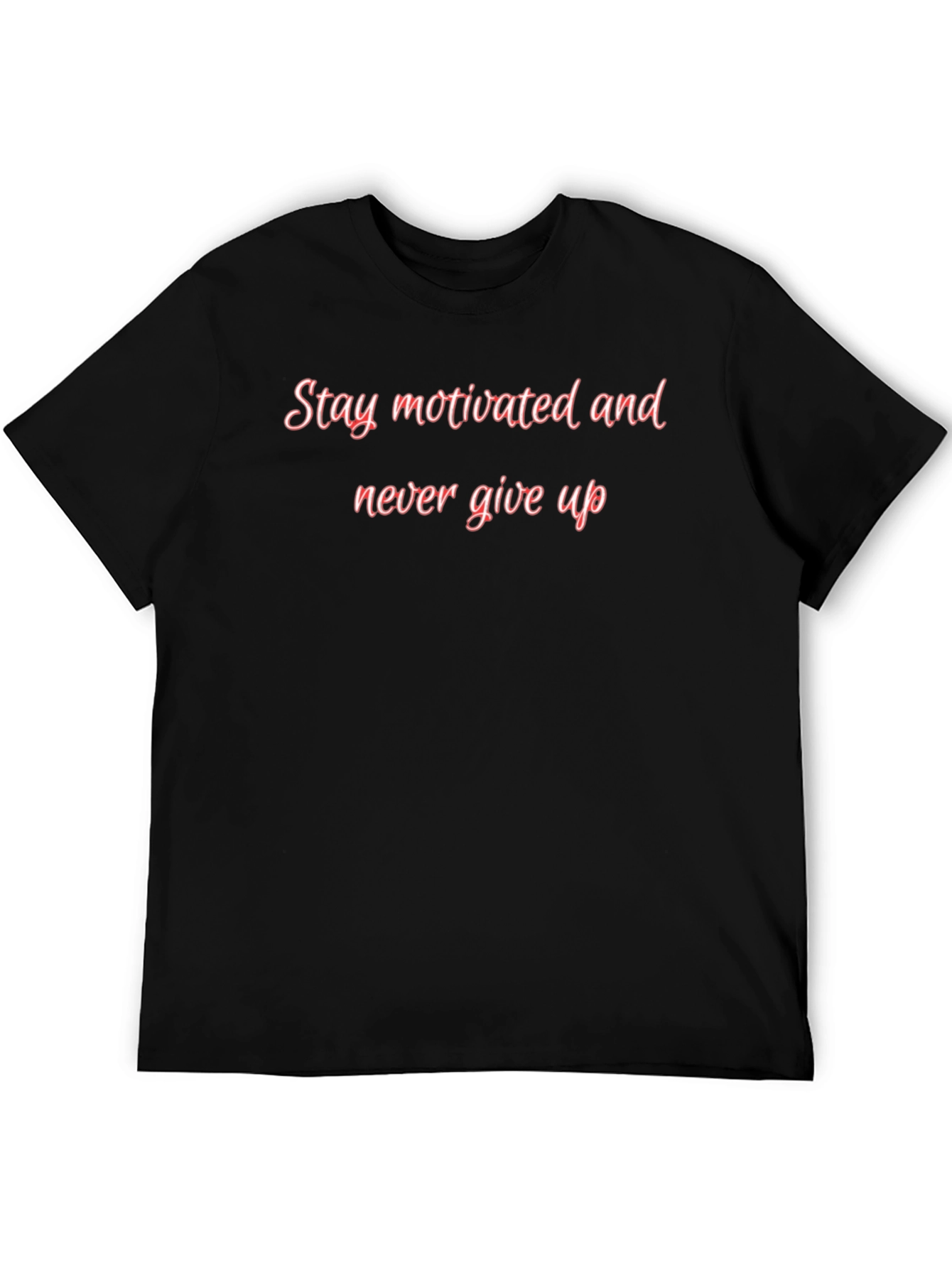 Motivational Black T-Shirt: Stay Motivated & Never Give Up
