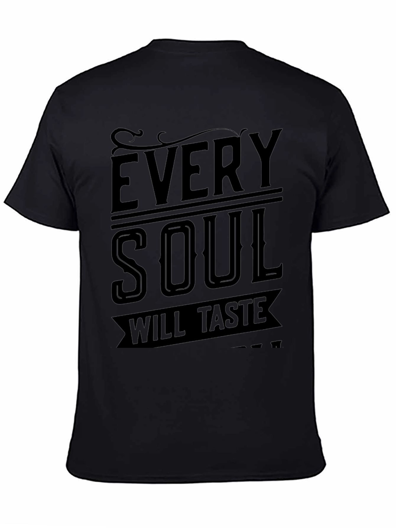 Every Soul Will Taste Black Graphic Tee