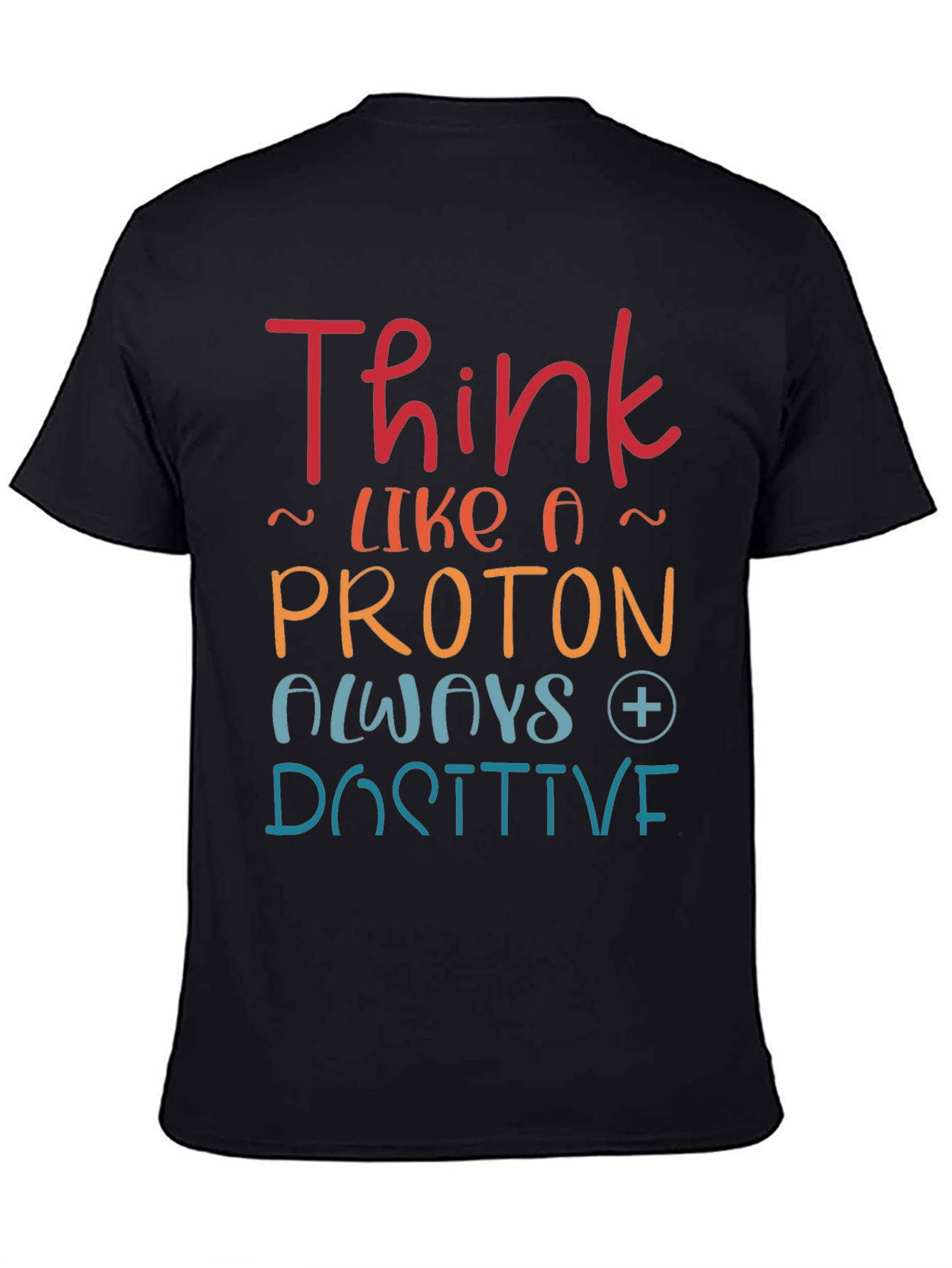 Think Like a Proton Positive T-Shirt