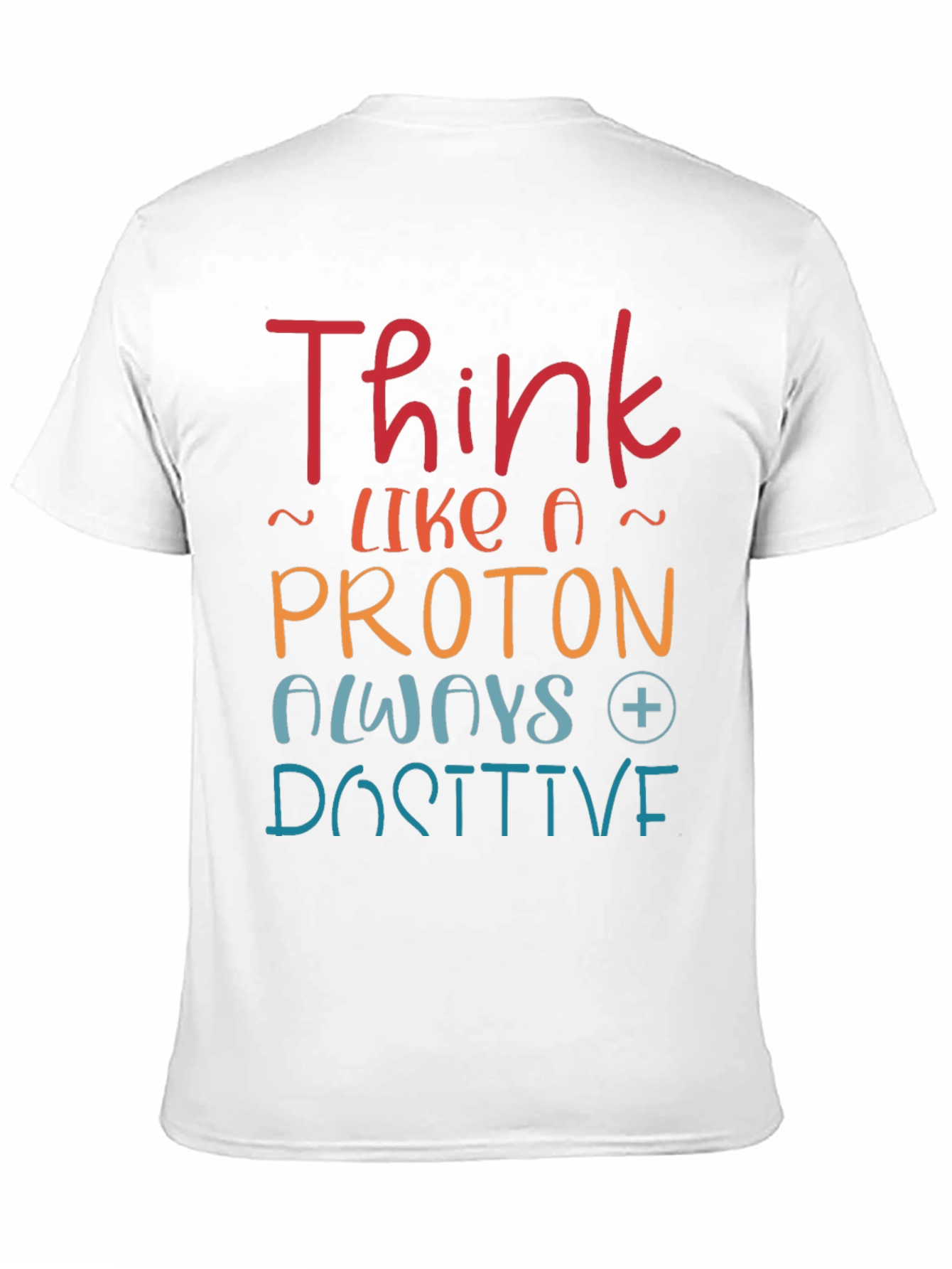 Think Like a Proton Positive T-Shirt