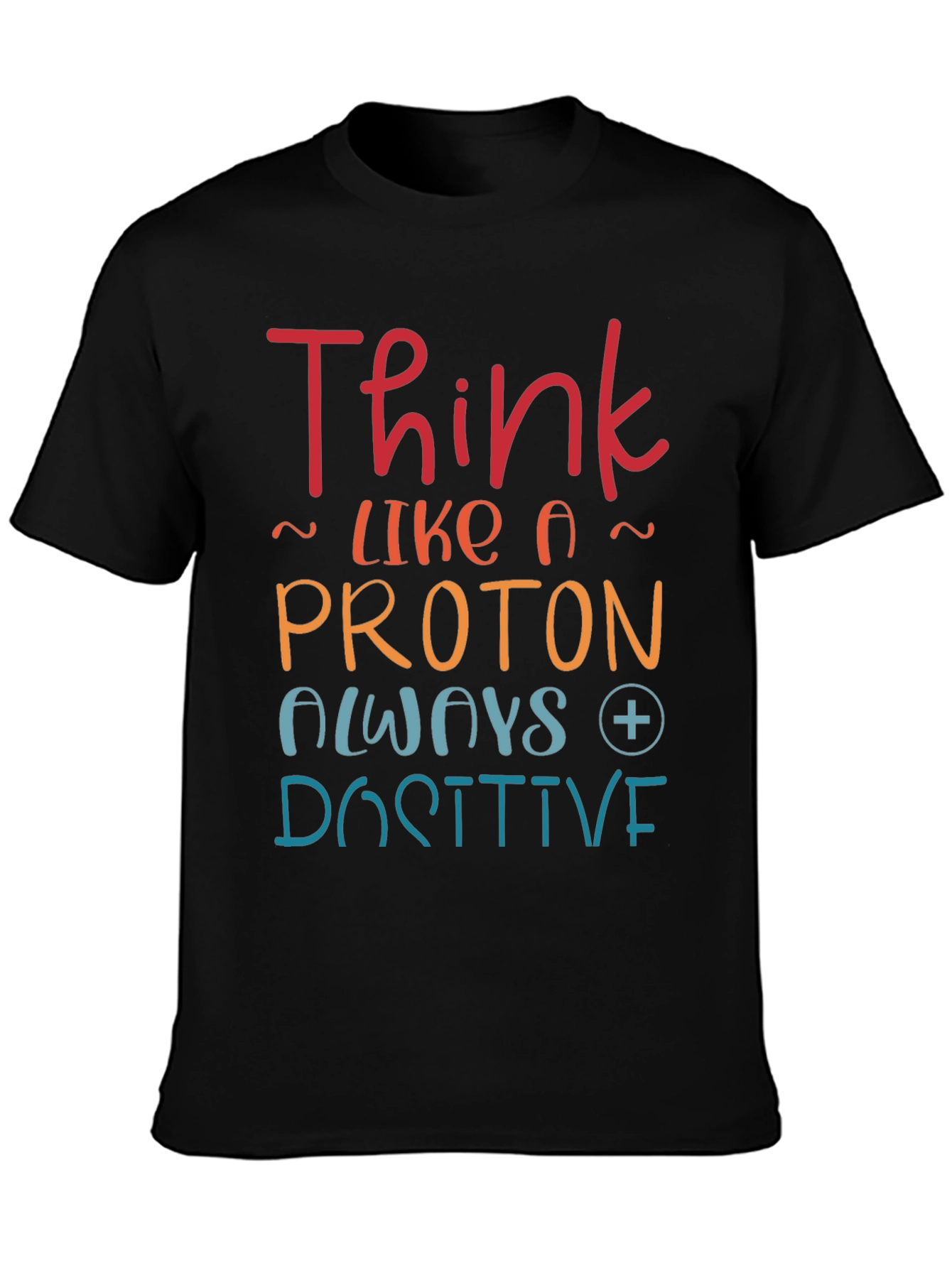 Think Like a Proton Positive T-Shirt