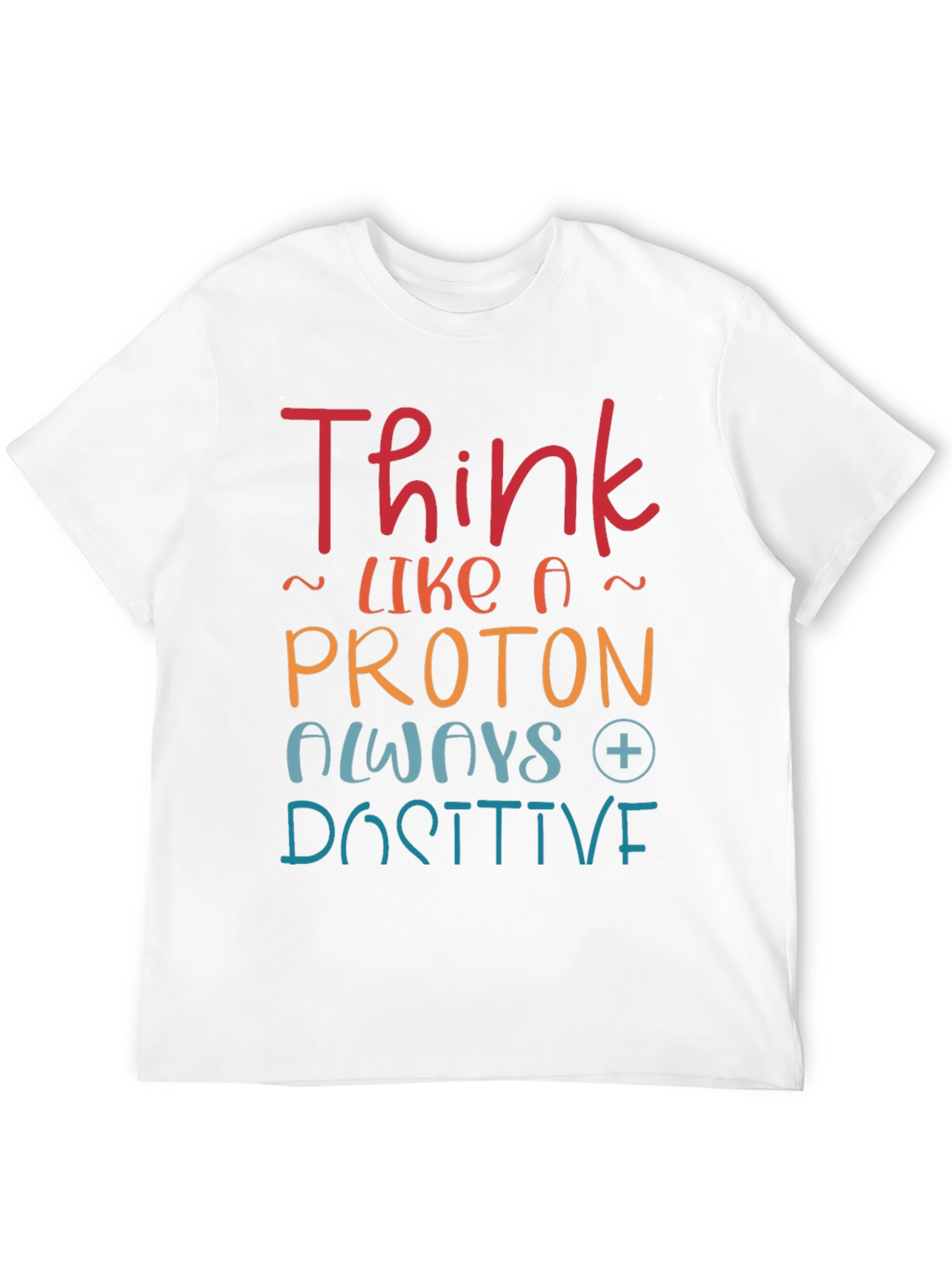 Think Like a Proton Positive T-Shirt