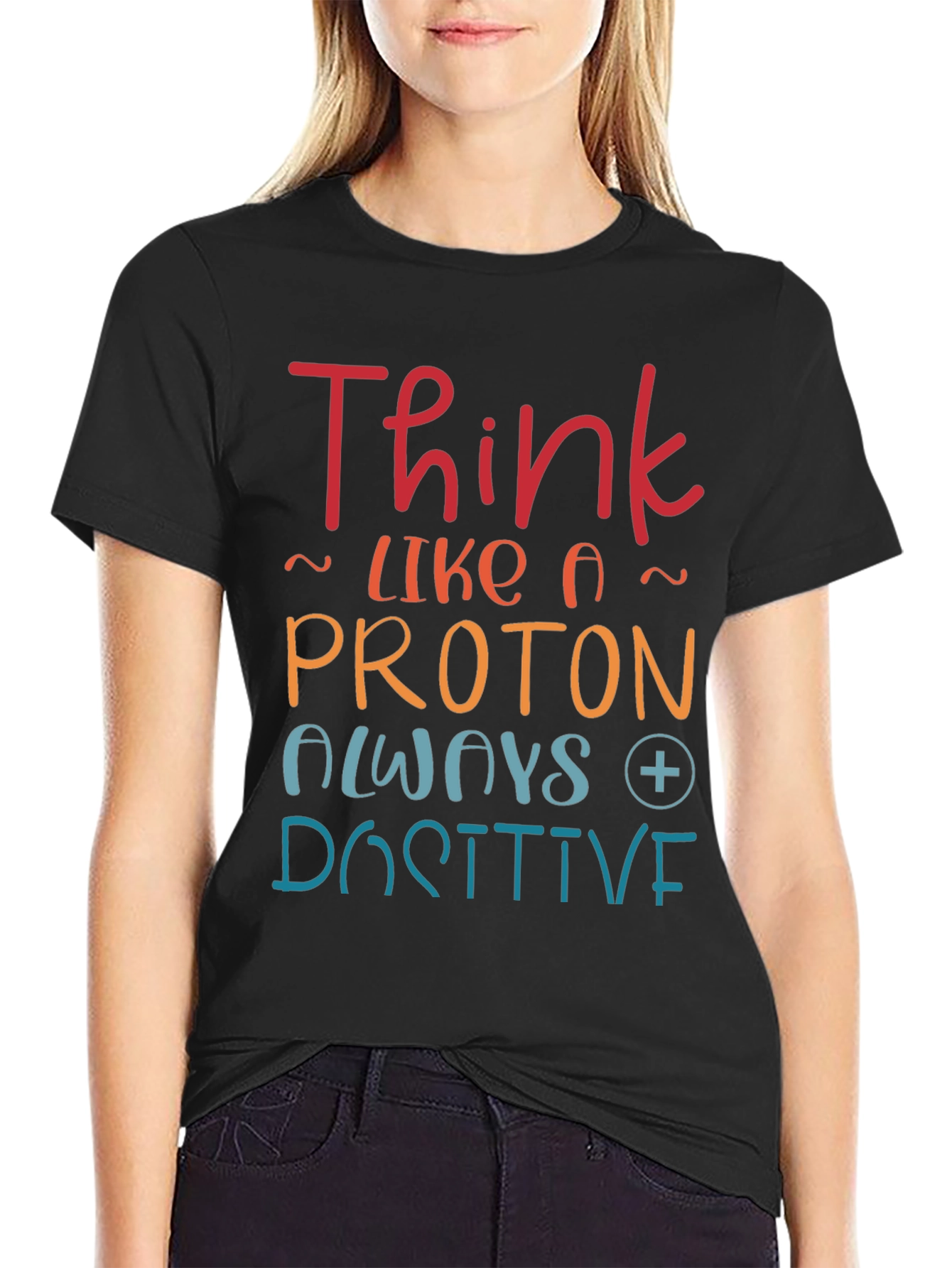 Think Like a Proton Positive T-Shirt