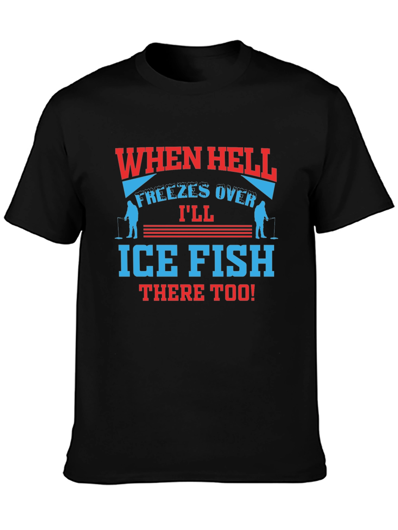 When Hell Freezes Over Ice Fish T-Shirt