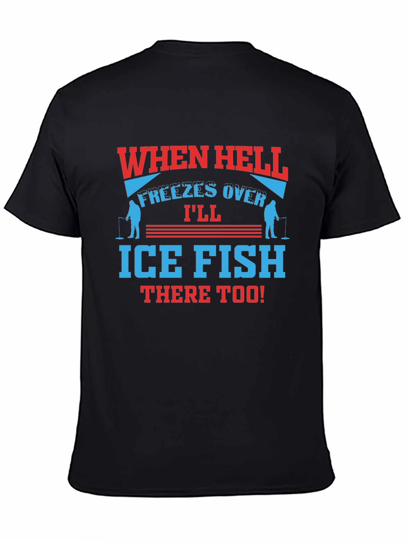 When Hell Freezes Over Ice Fish T-Shirt