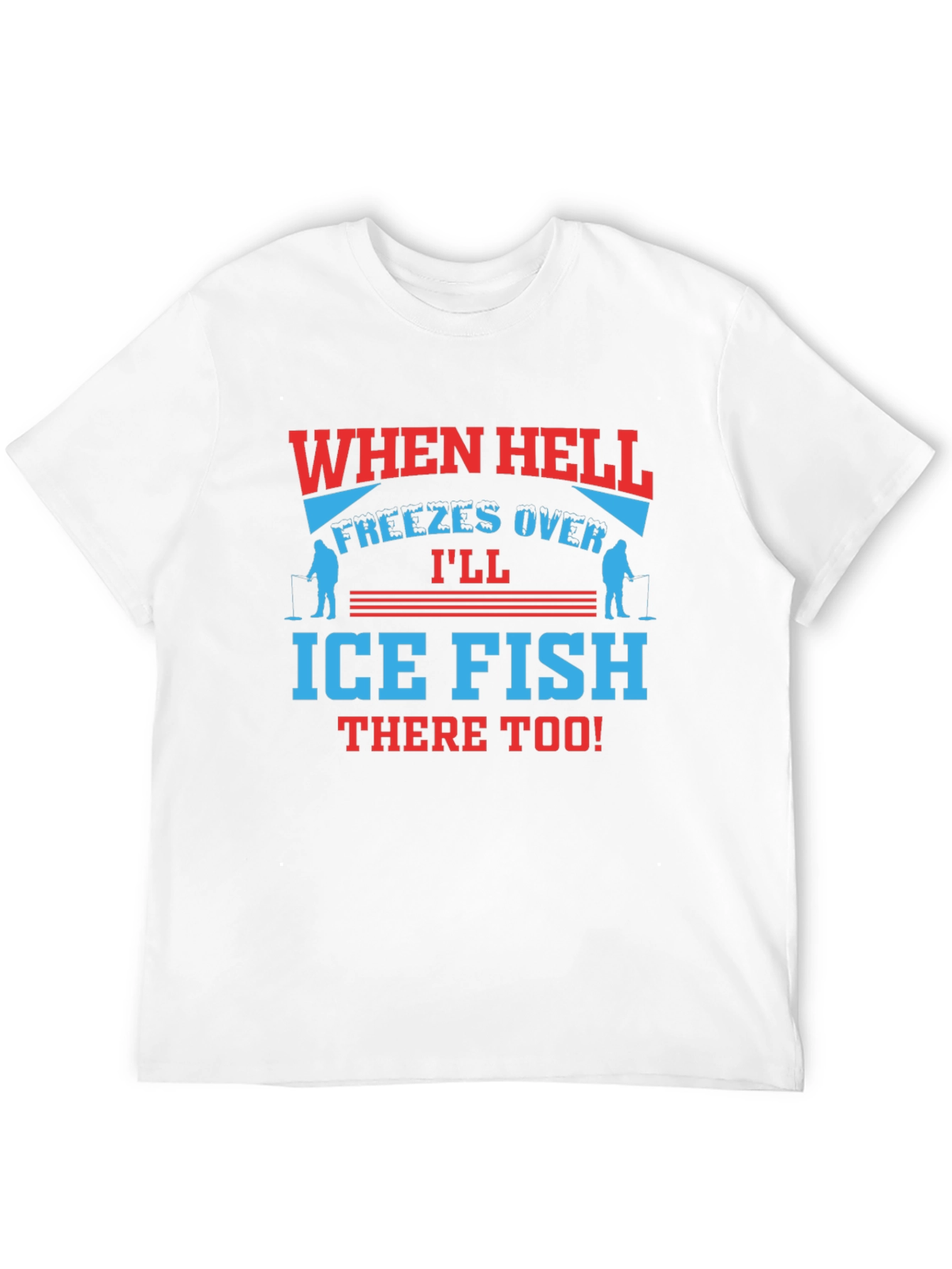 When Hell Freezes Over Ice Fish T-Shirt